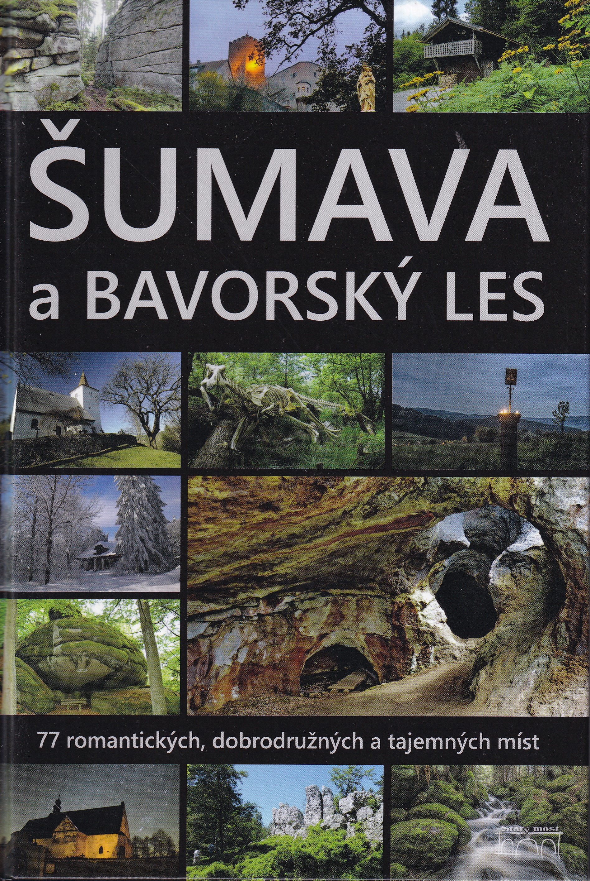 Šumava a Bavorský les  77 romantických, dobrodružných a tajemných míst