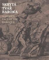 Skrytá tvář baroka : Grafika 17. stol. v českých zemích