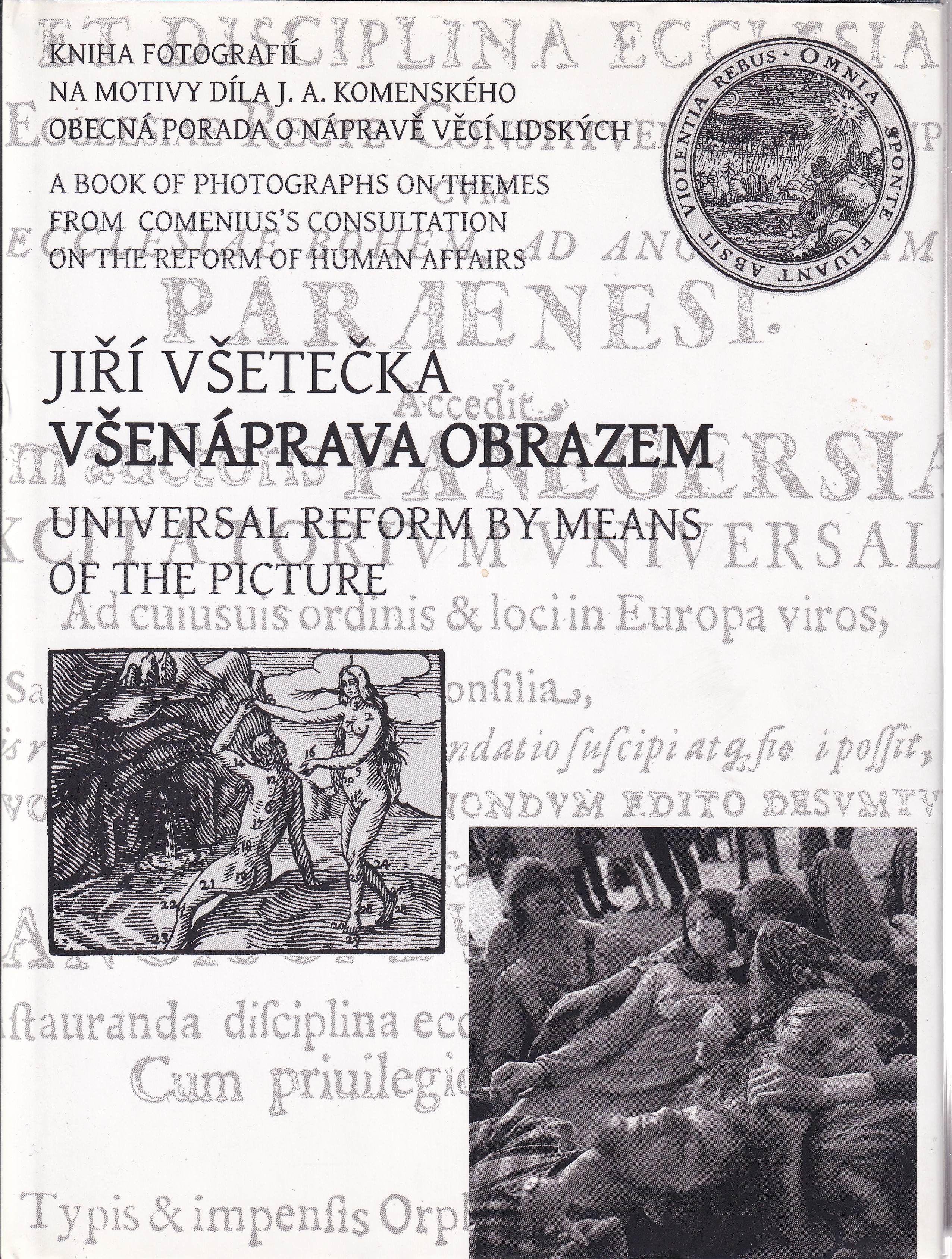 Všenáprava obrazem  kniha fotografií na motivy díla J.A. Komenského Obecná porada o nápravě věcí lidských = Universal reform by