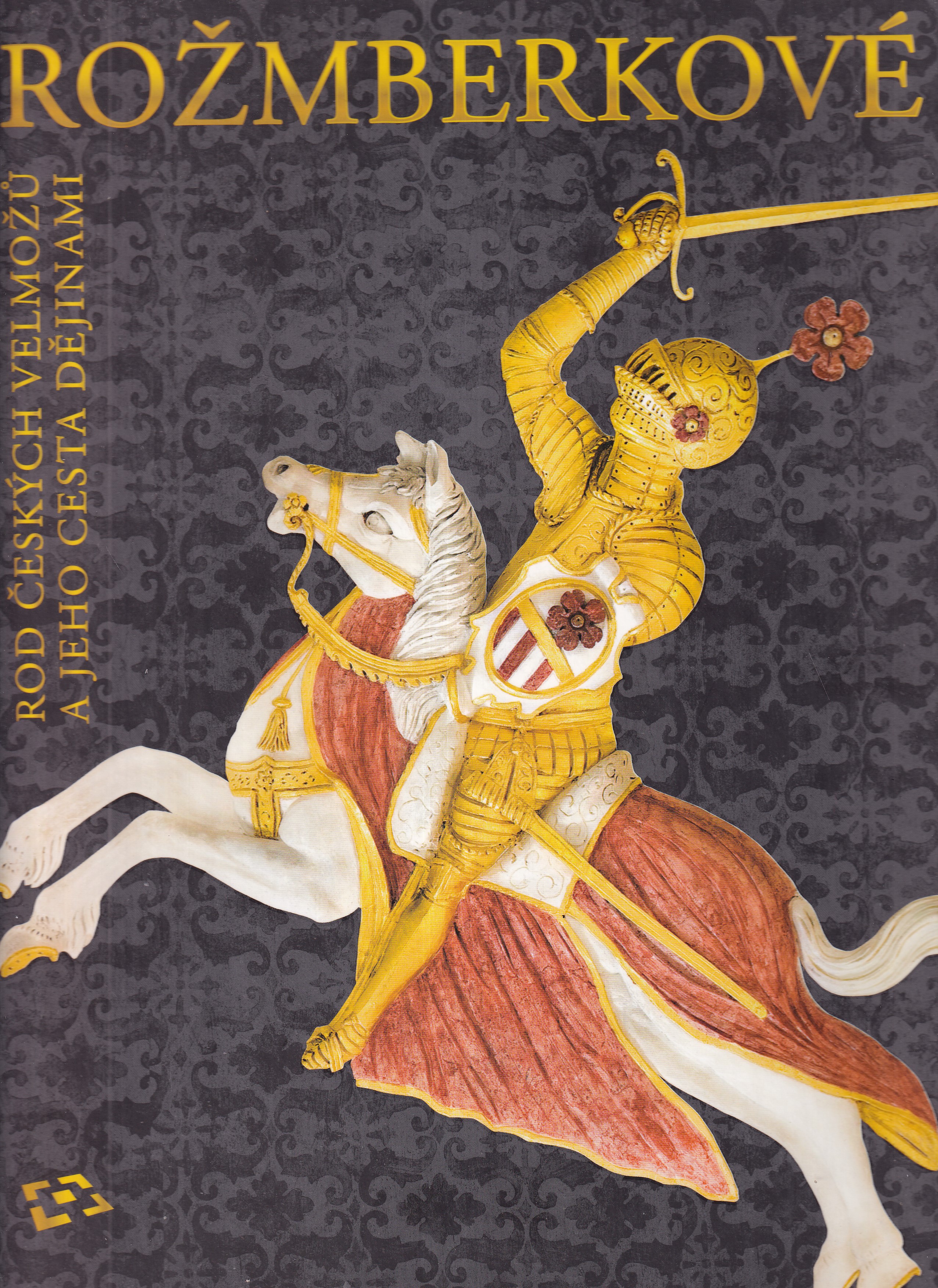 Rožmberkové : rod českých velmožů a jeho cesta dějinami