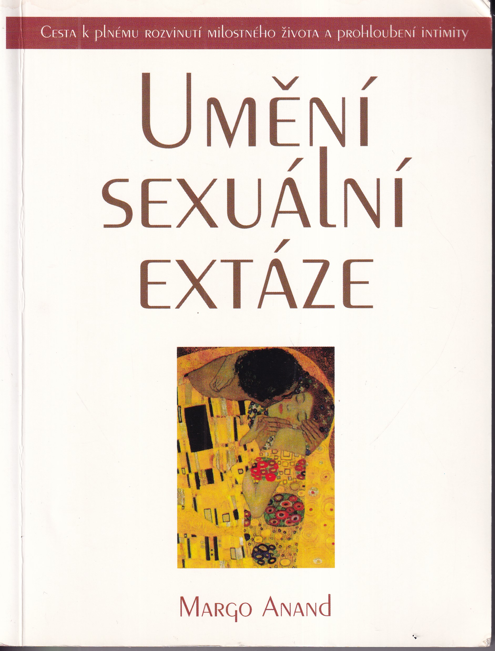Umění sexuální extáze : cesta k plnému rozvinutí milostného života a prohloubení intimity