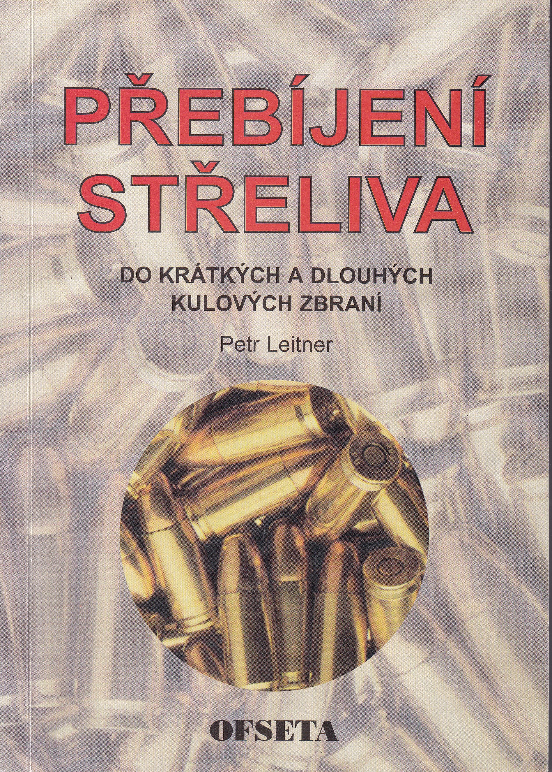 Přebíjení střeliva : do krátkých a dlouhých kulových zbraní