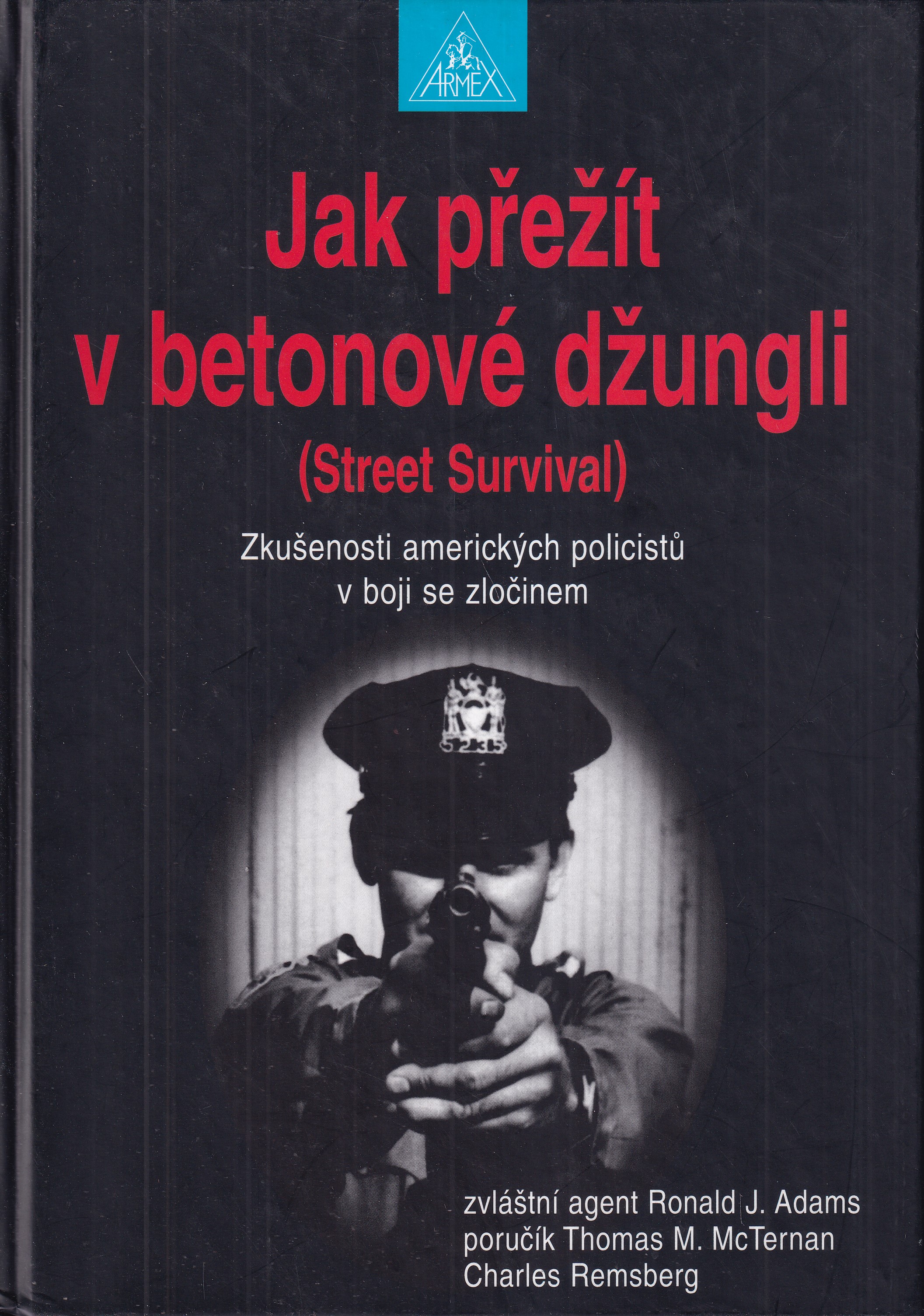 Jak přežít v betonové džungli : (street survival) : zkušenosti amerických policistů v boji se zločinem
