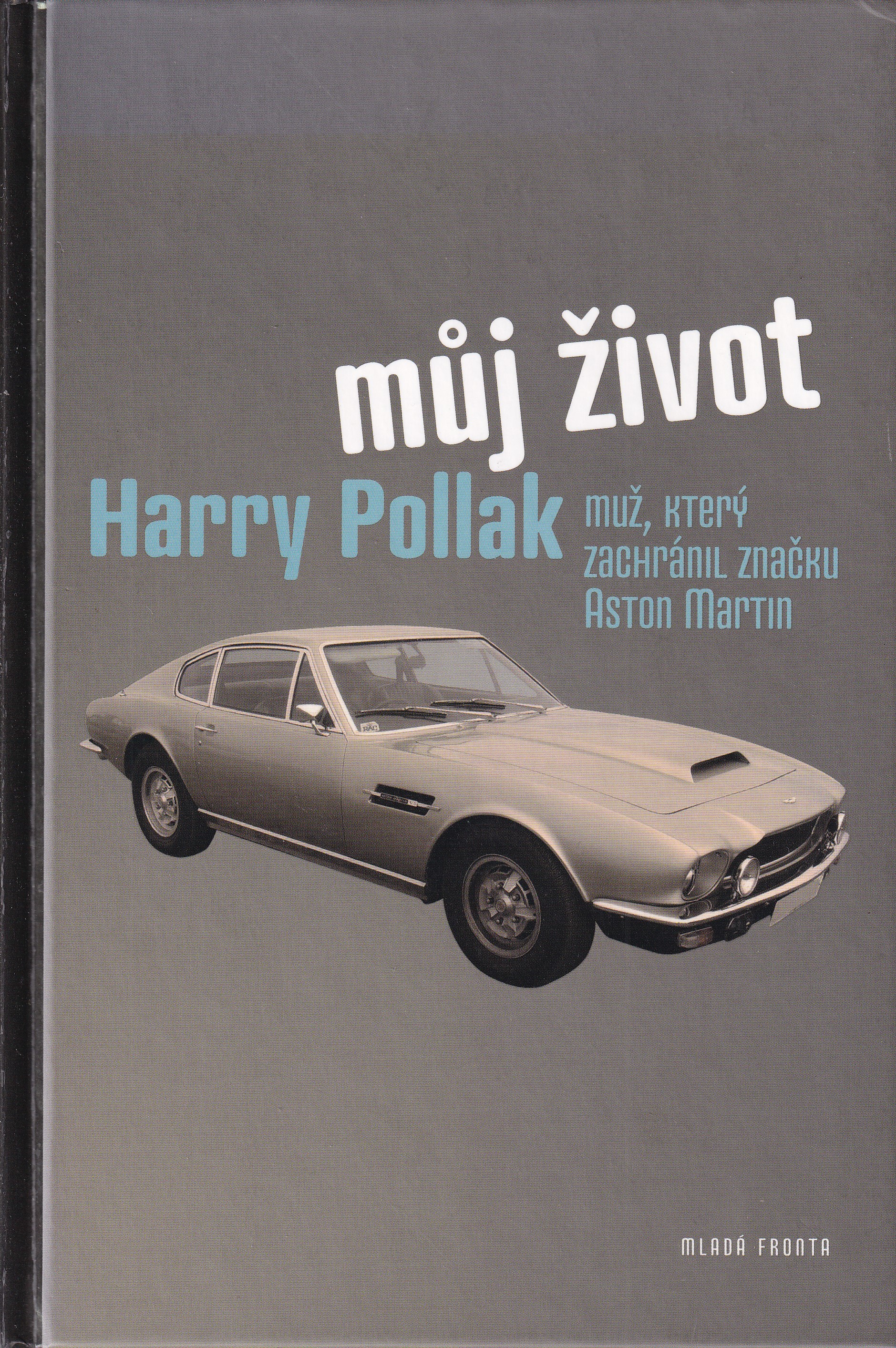 Můj život  Harry Pollak - muž, který zachránil značku Aston Martin