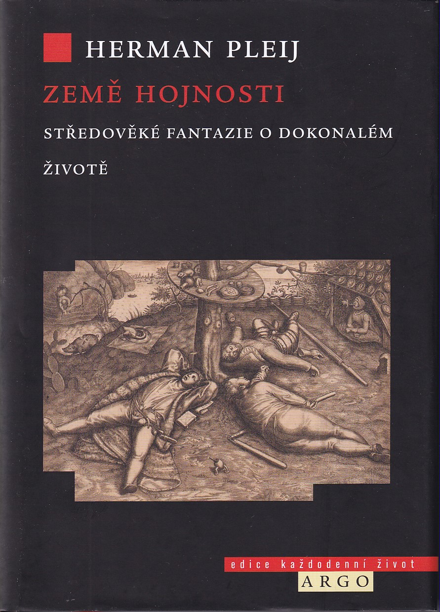 Země hojnosti : středověké fantazie o dokonalém životě / Herman Pleij ; přeložila Radka Smejkalová