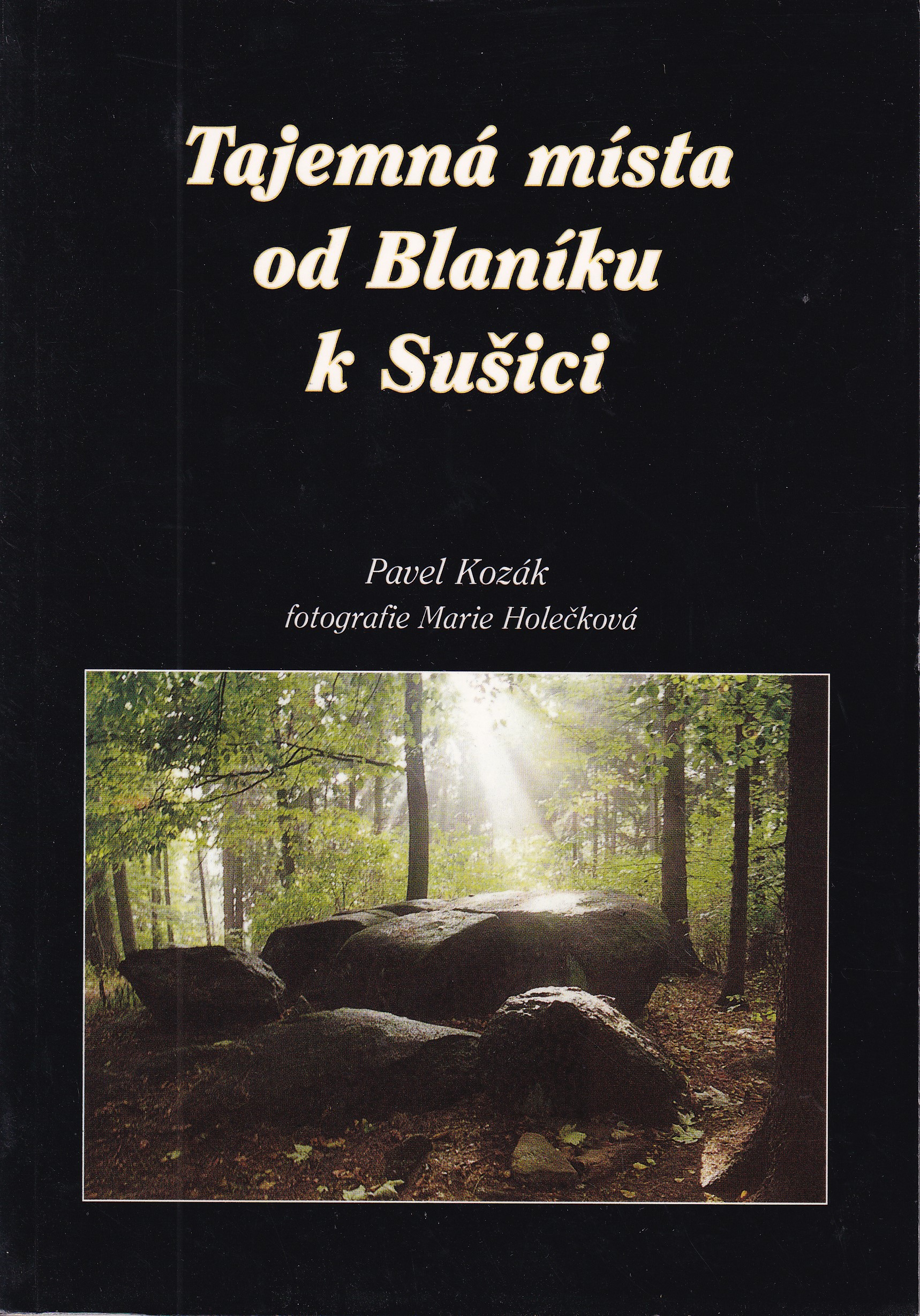 Tajemná místa od Blaníku k Sušici  Pavel Kozák