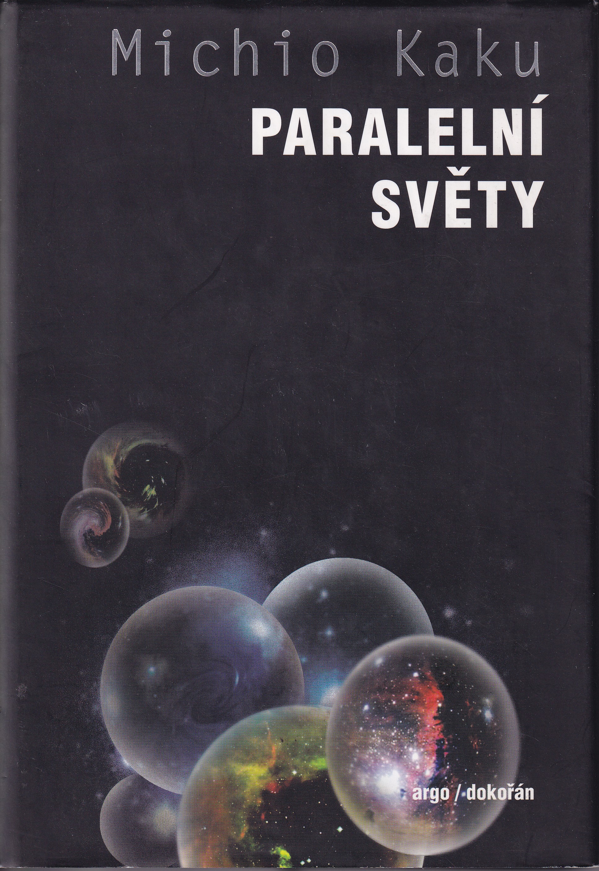 Paralelní světy : putování stvořením, vyššími dimenzemi a budoucností vesmíru