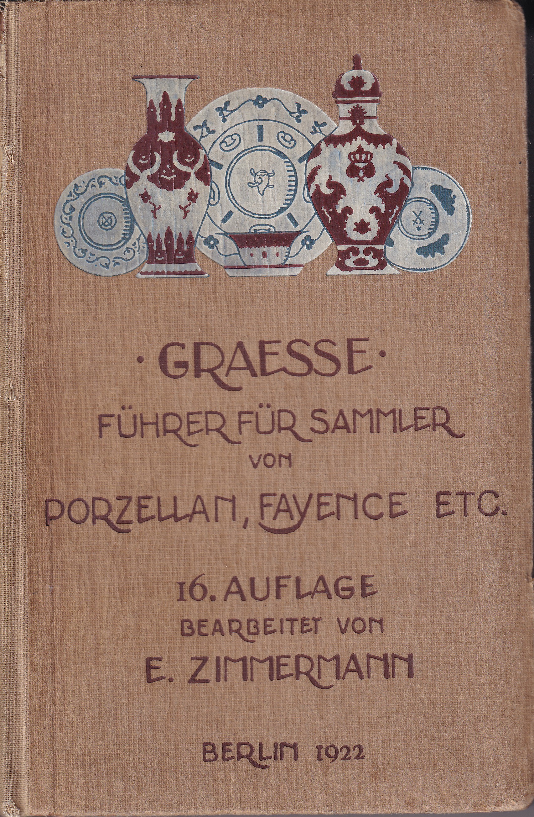 Führer für Sammler von Porzellan und Fayence, Steinzeug, Steingut usw.  J.G. Th. Graesse