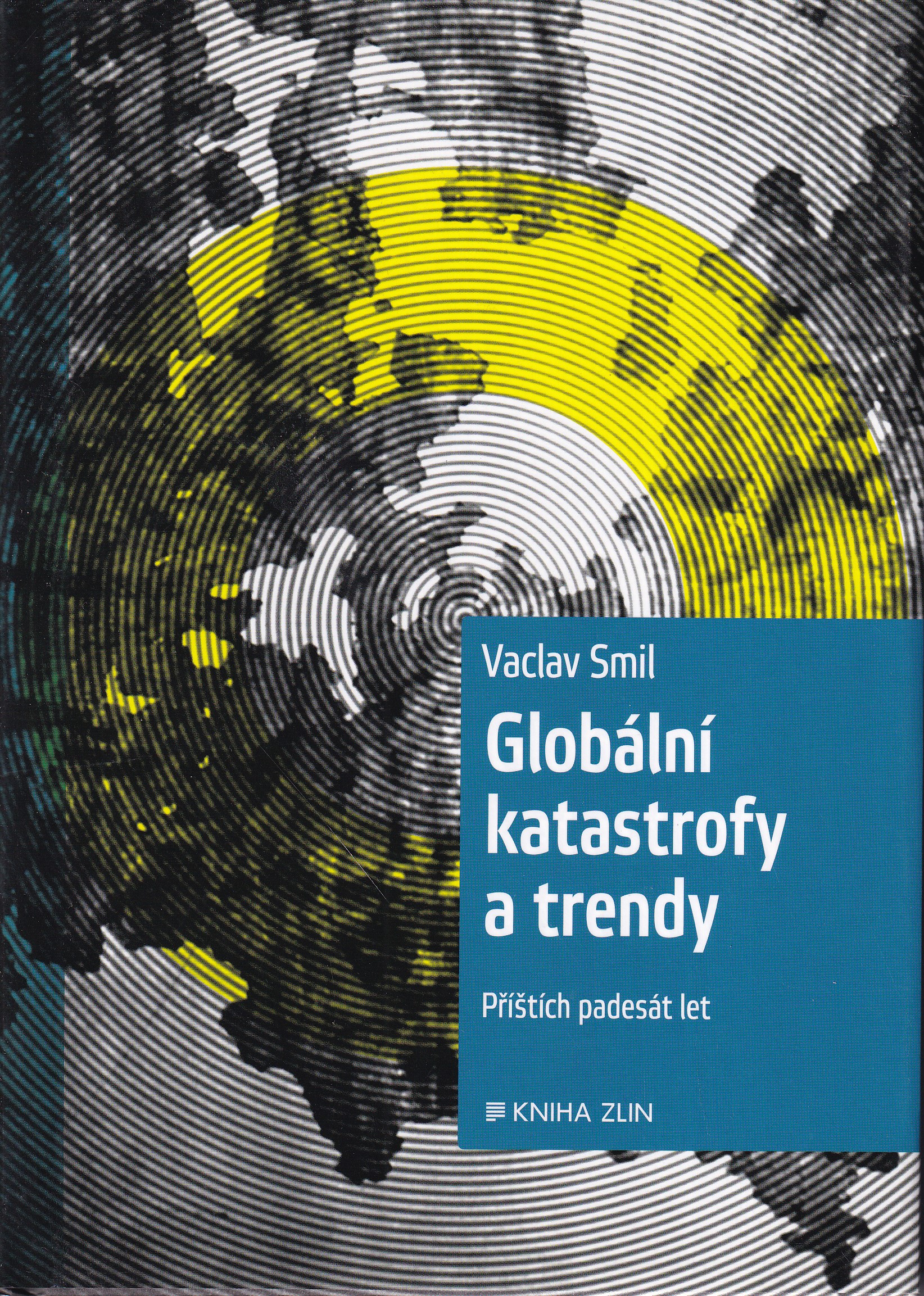 Globální katastrofy a trendy : příštích padesát let Václav Smil