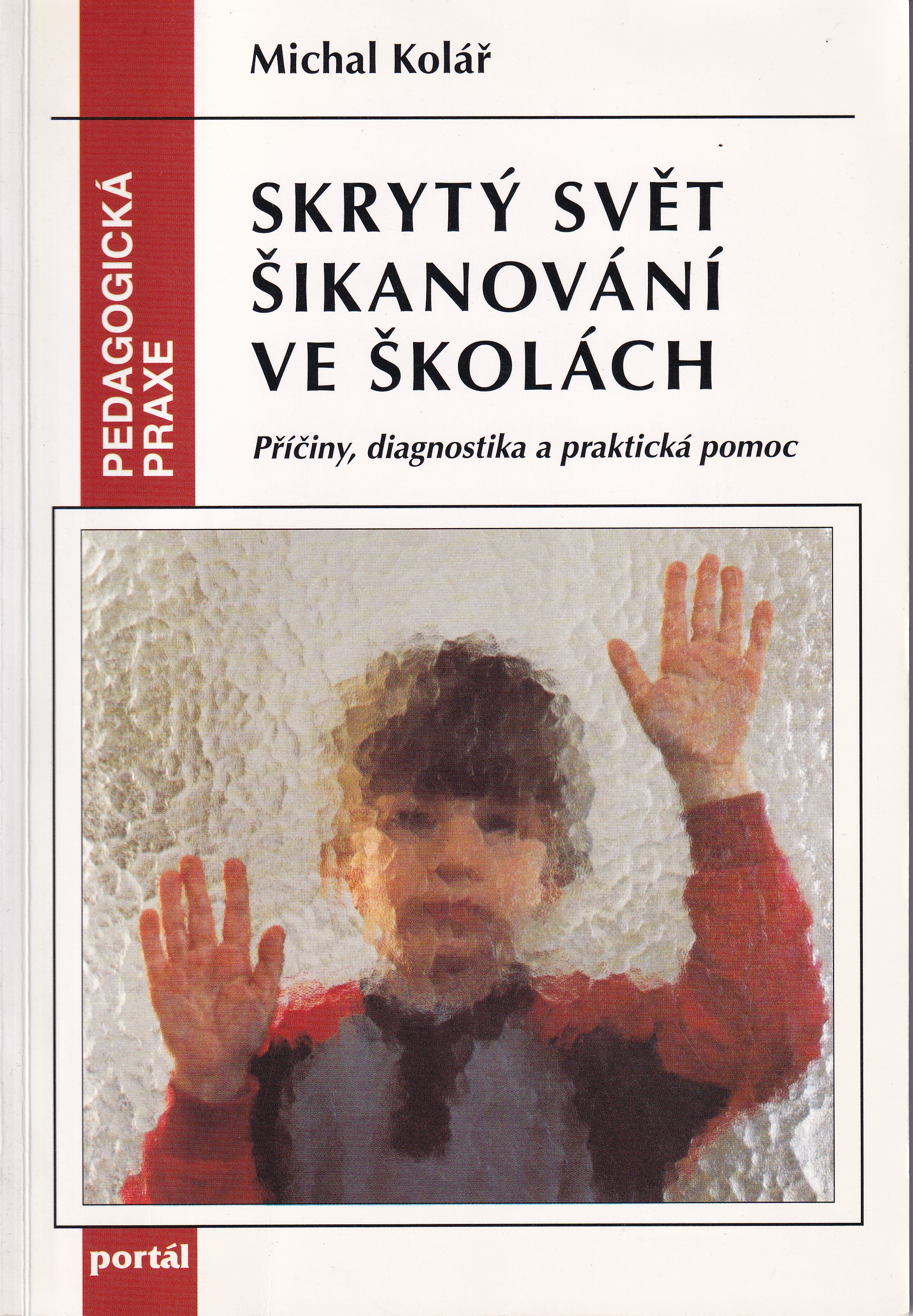 Skrytý svět šikanování ve školách : příčiny, diagnostika a praktická pomoc