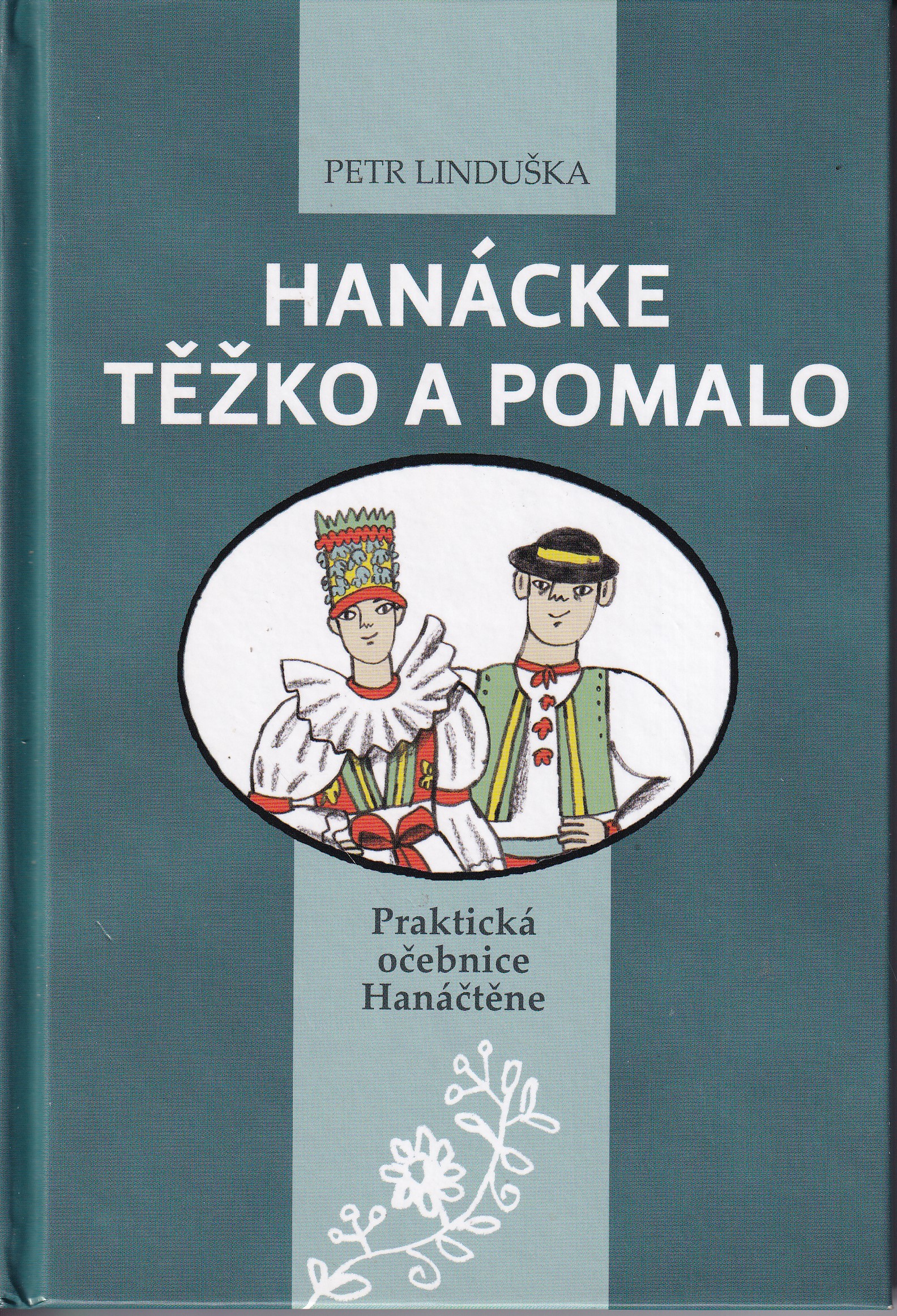 Hanácke těžko a pomalo : praktická očebnice Hanáčtěne