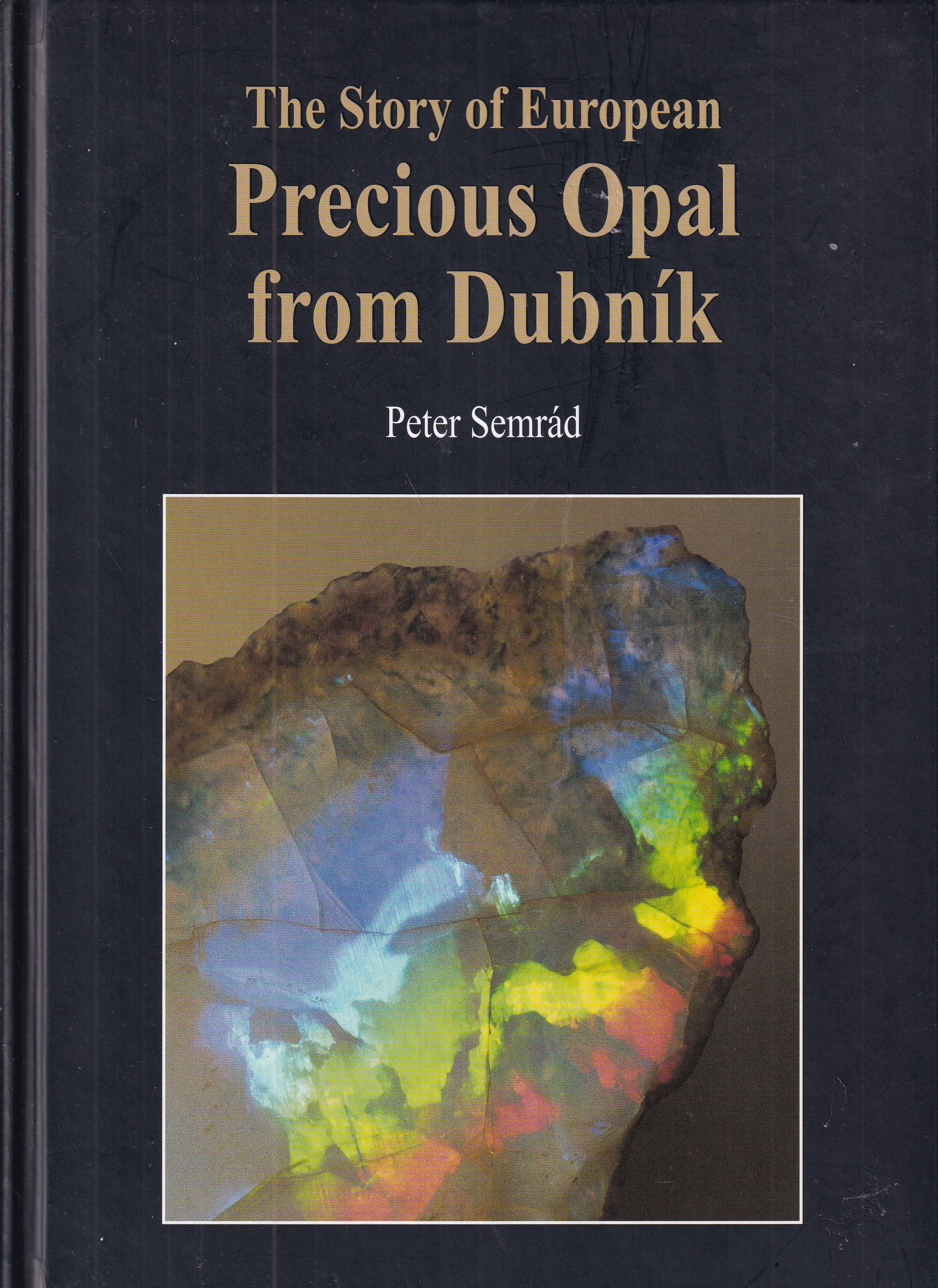 The Story of European Precious Opal from Dubník