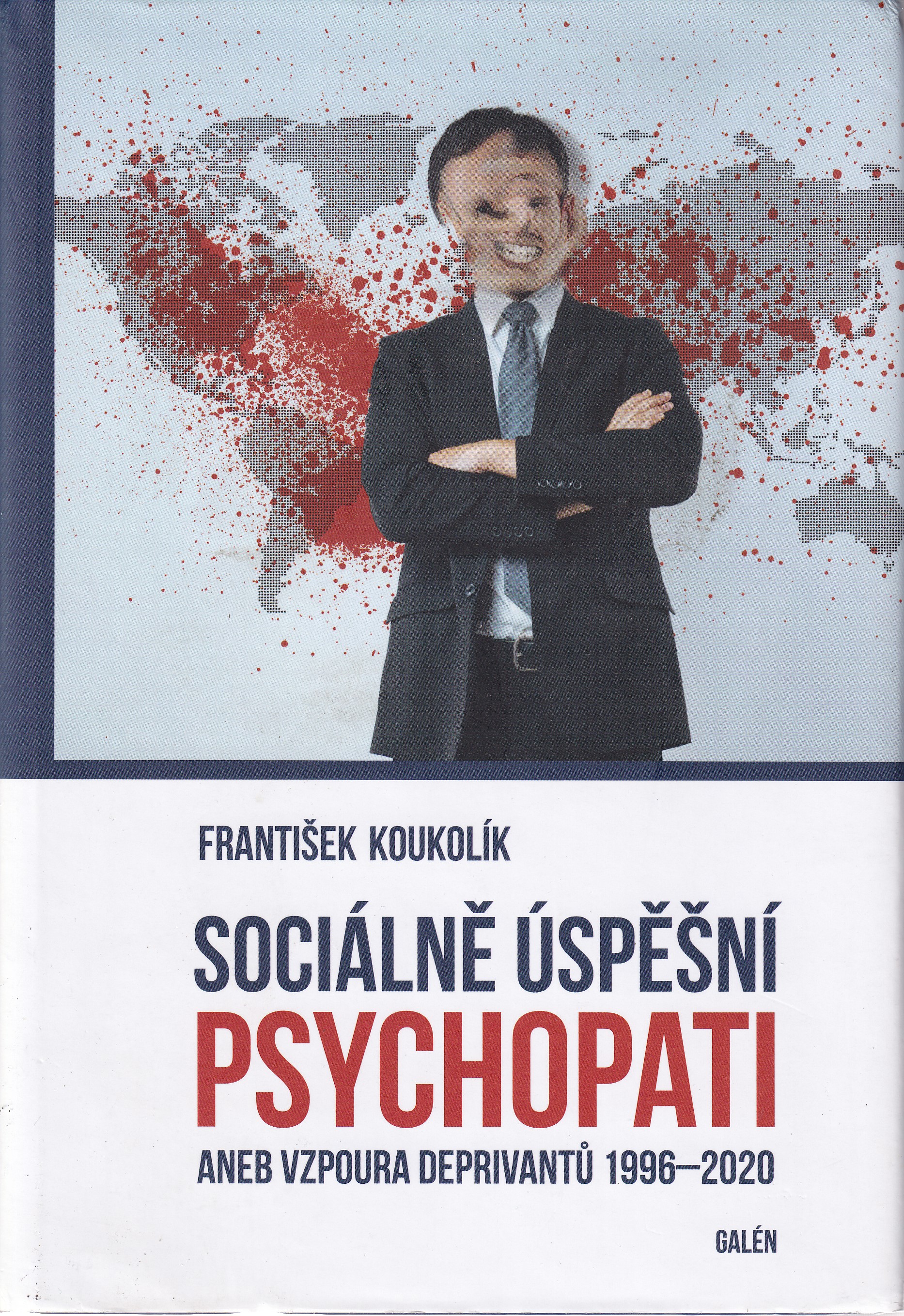 Sociálně úspěšní psychopati, aneb, Vzpoura deprivantů 1996-2020 podpis F. Koukolík