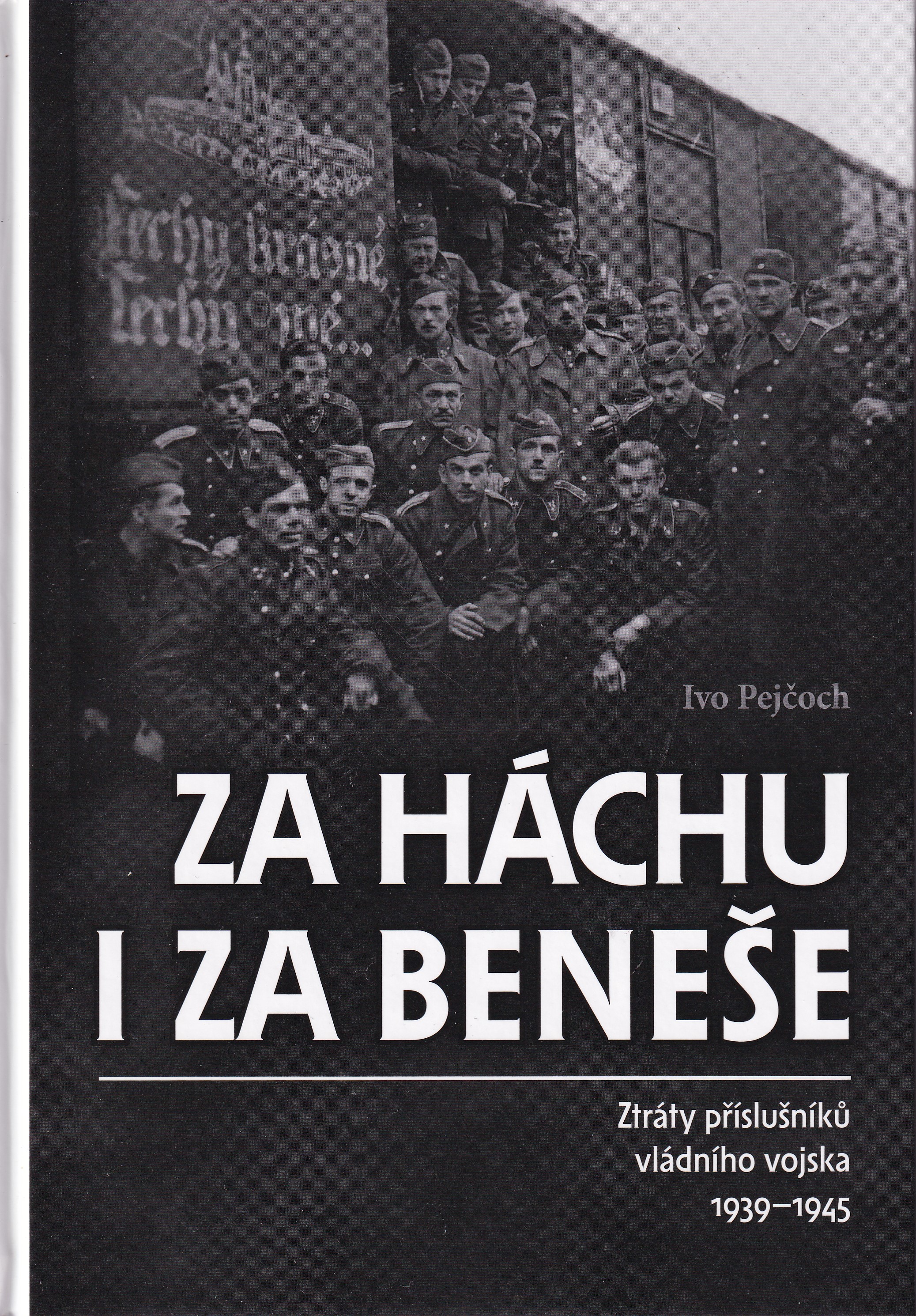 Za Háchu i za Beneše : ztráty příslušníků vládního vojska 1939-1945