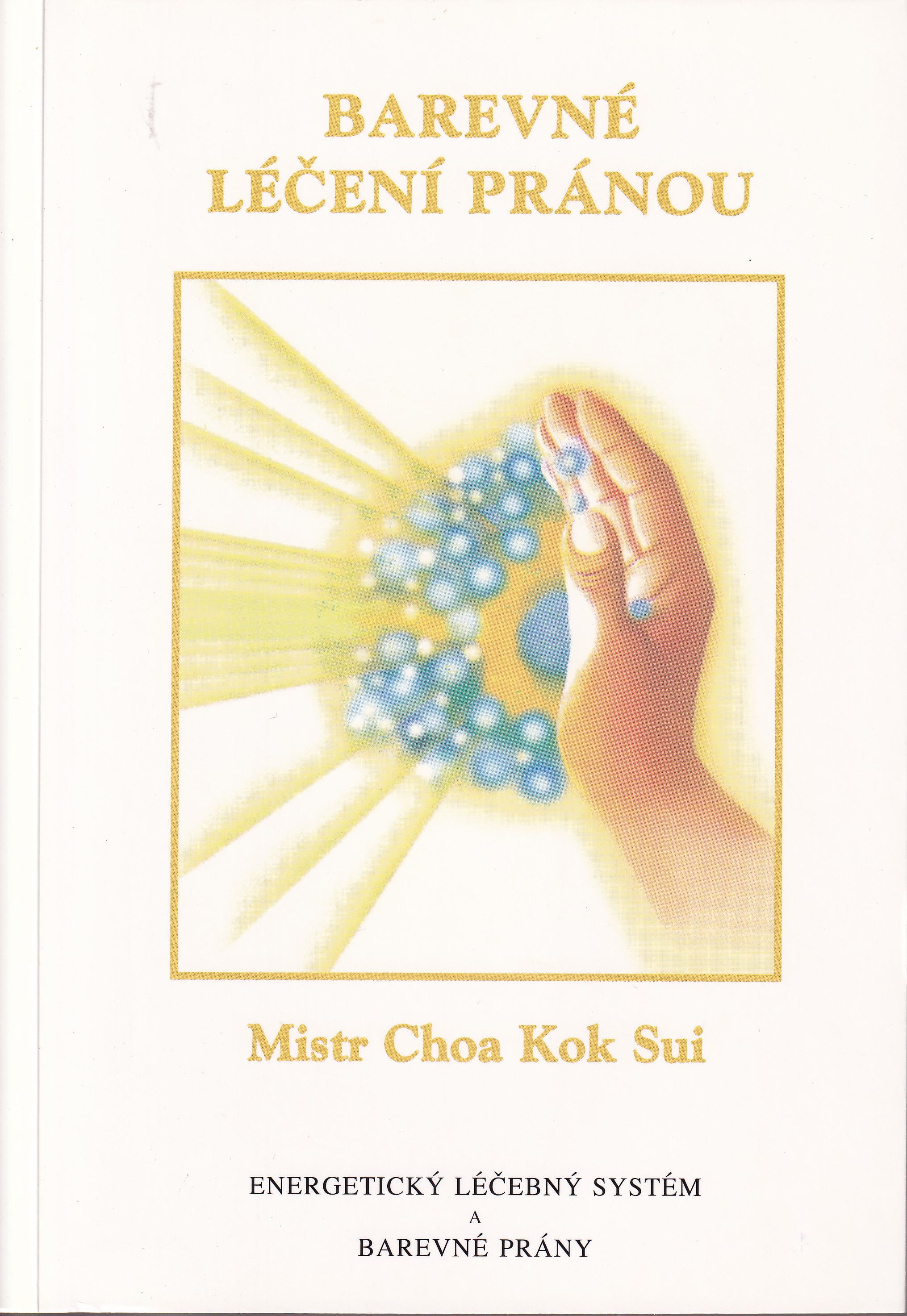 Barevné léčení pránou  energetický léčebný systém a barevné prány  Choa Kok Sui