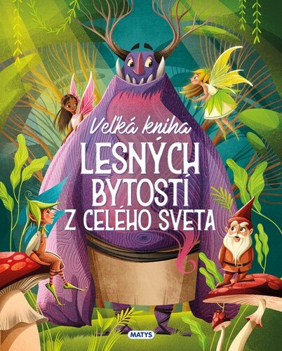 Veľká kniha lesných bytostí z celého sveta