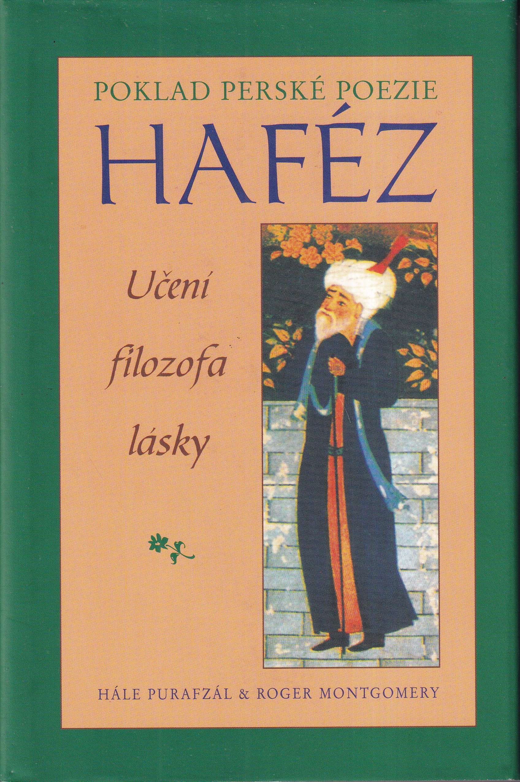 Haféz, poklad perské poezie : učení filozofa lásky