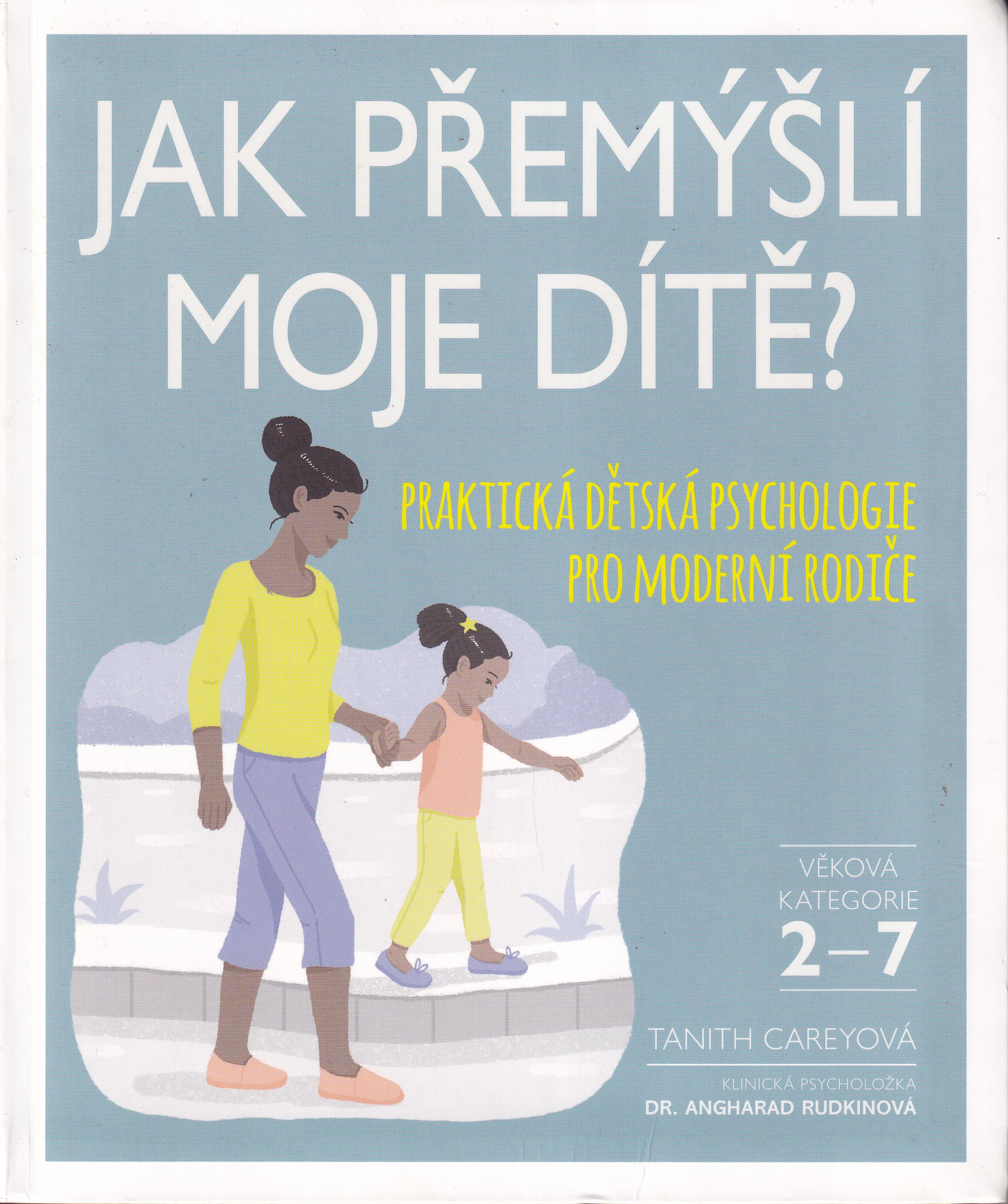 Jak přemýšlí moje dítě? : praktická dětská psychologie pro moderní rodiče