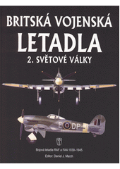 Britská vojenská letadla 2. světové války : bojová letadla RAF a FAA 1939-1945