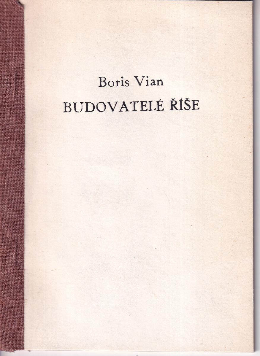 Boris Vian - Budovatelé říše (edice Zraněná 