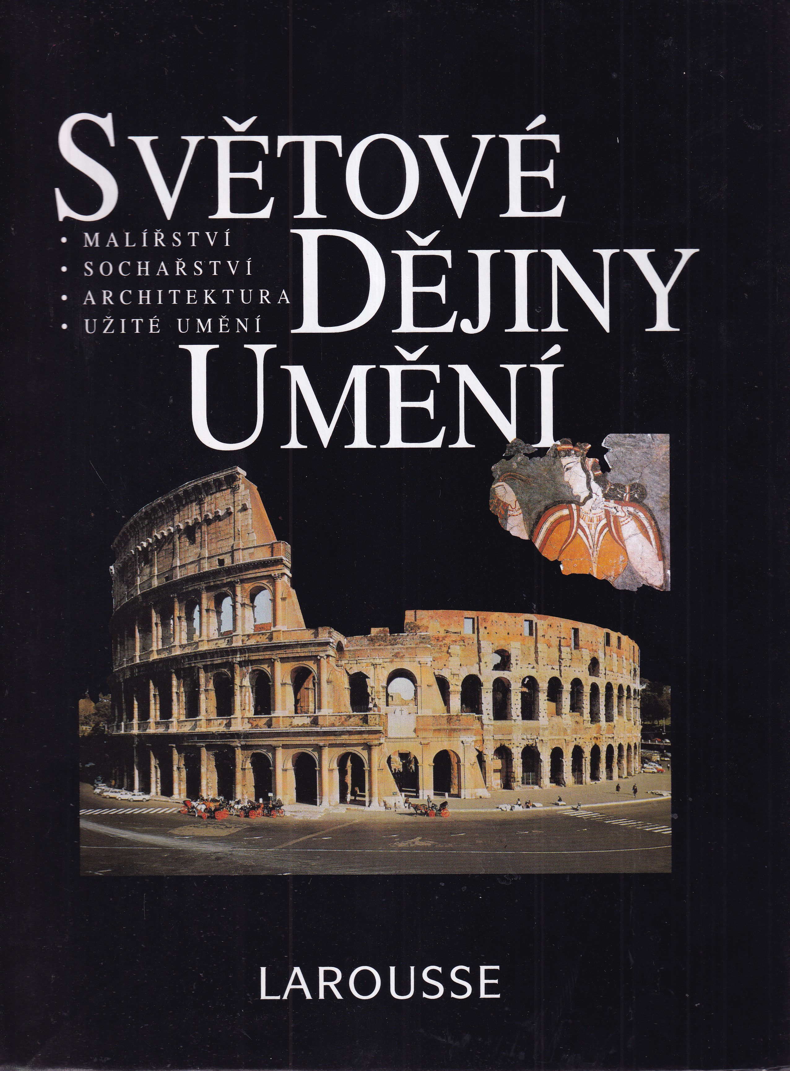 Světové dějiny umění : malířství, sochařství, architektura, užité umění