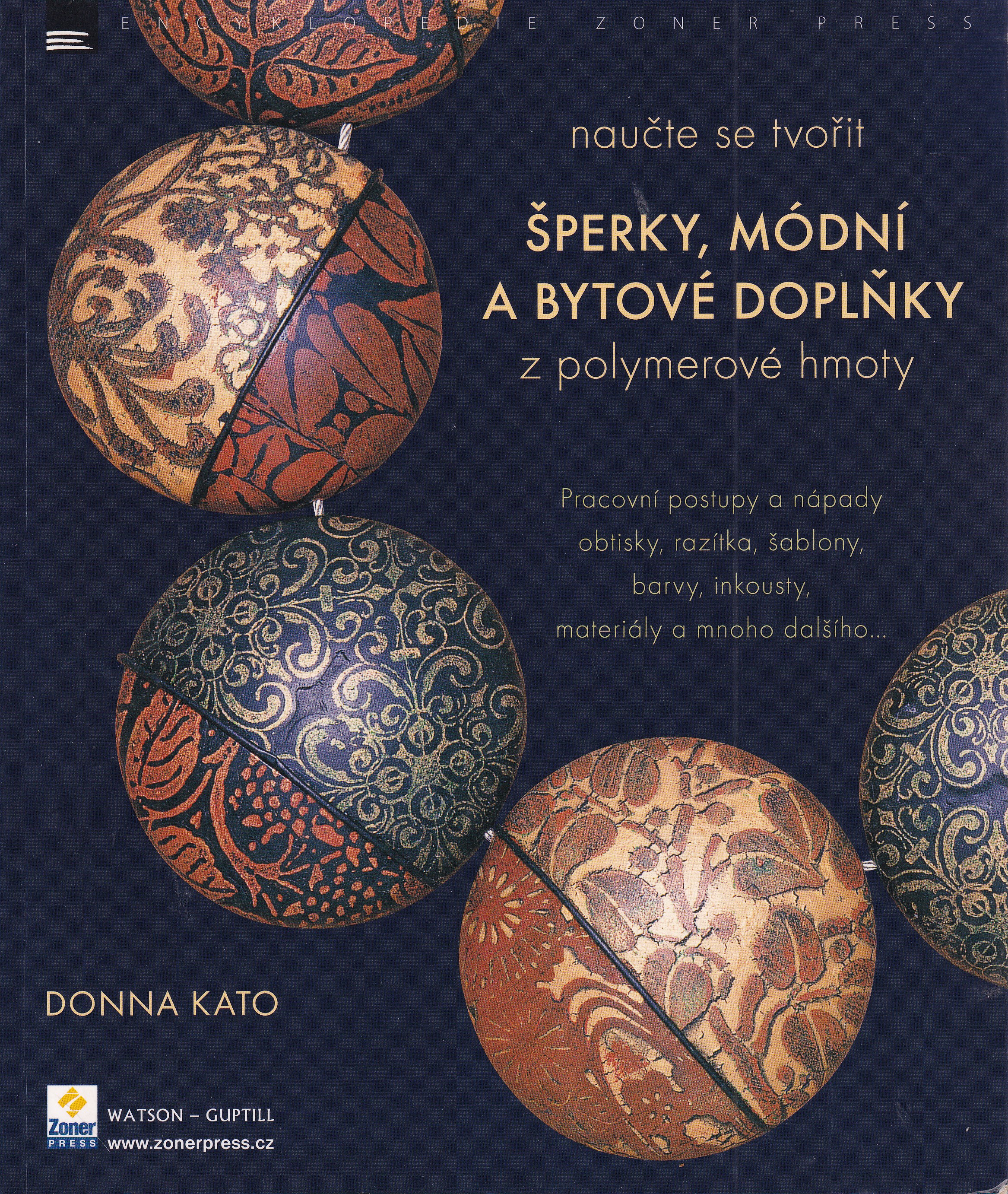 Naučte se tvořit šperky, módní a bytové doplňky z polymerové hmoty : pracovní postupy a nápady, obtisky, razítka, šablony, barvy