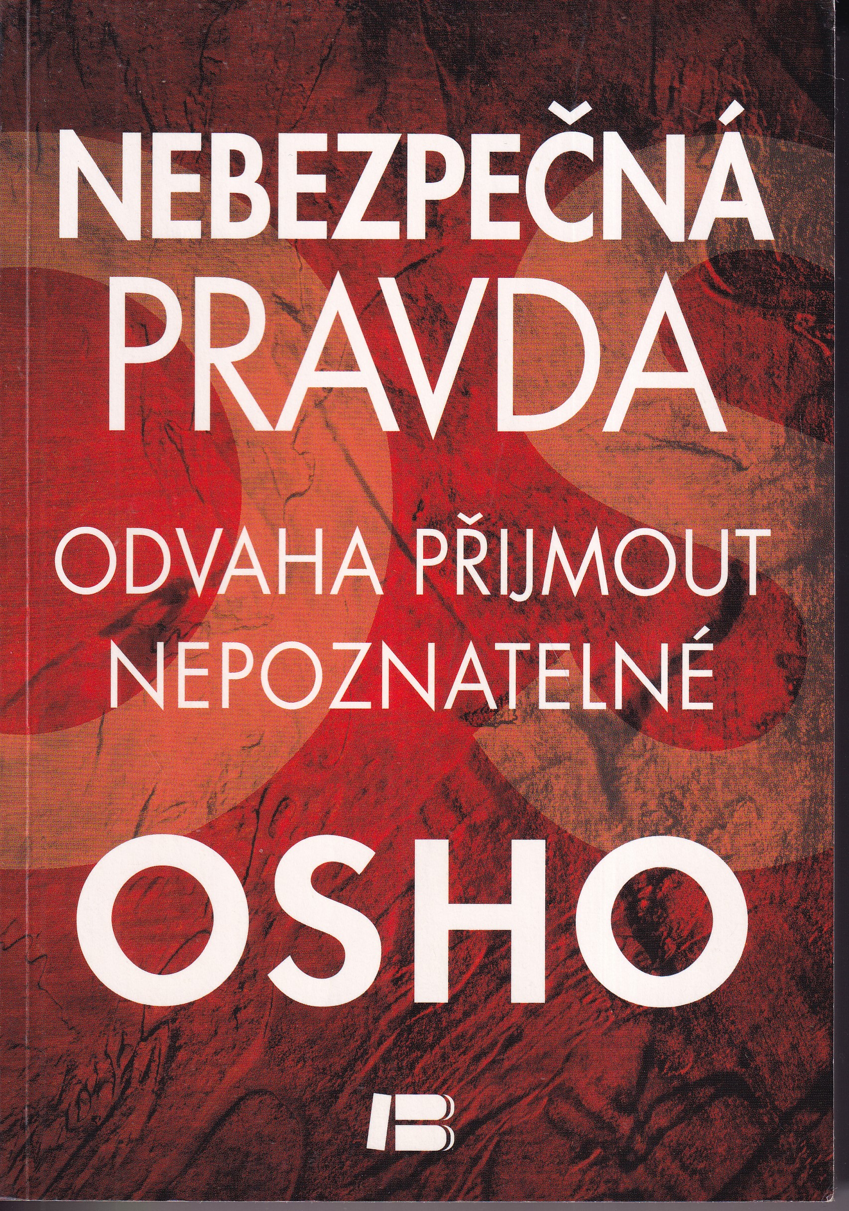 Nebezpečná pravda : odvaha přijmout nepoznatelné