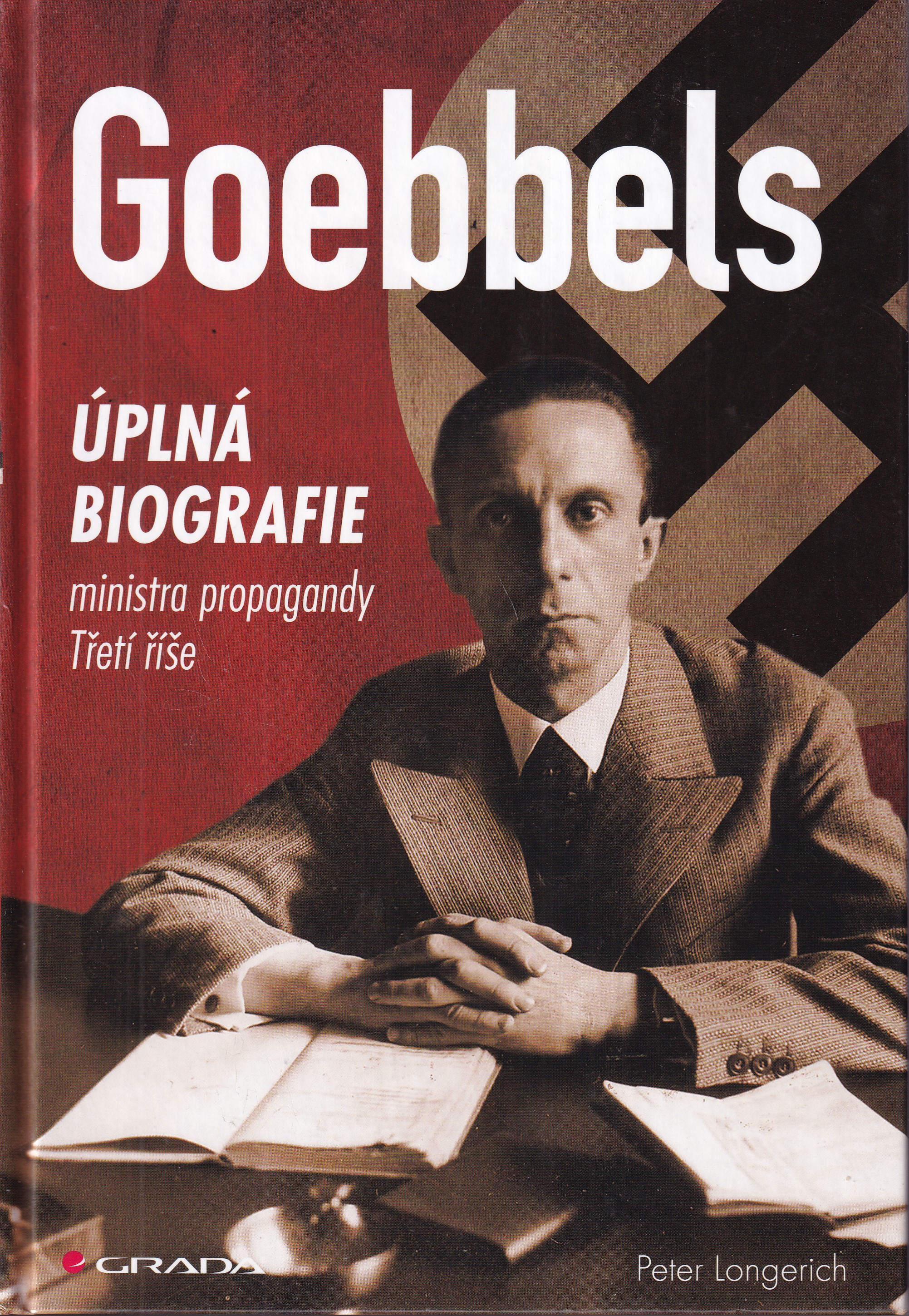 Goebbels : úplná biografie ministra propagandy Třetí říše 