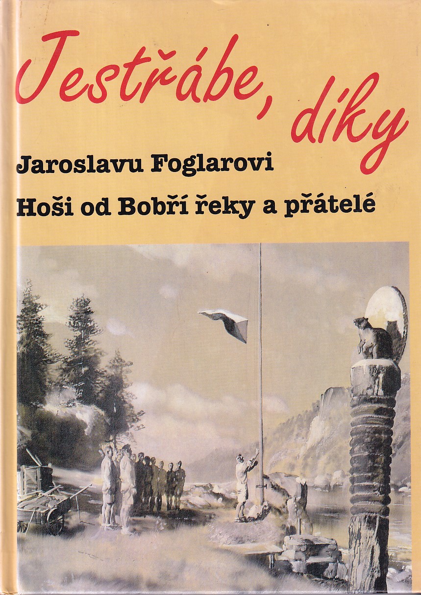 Jestřábe, díky : Jaroslavu Foglarovi Hoši od Bobří řeky a přátelé