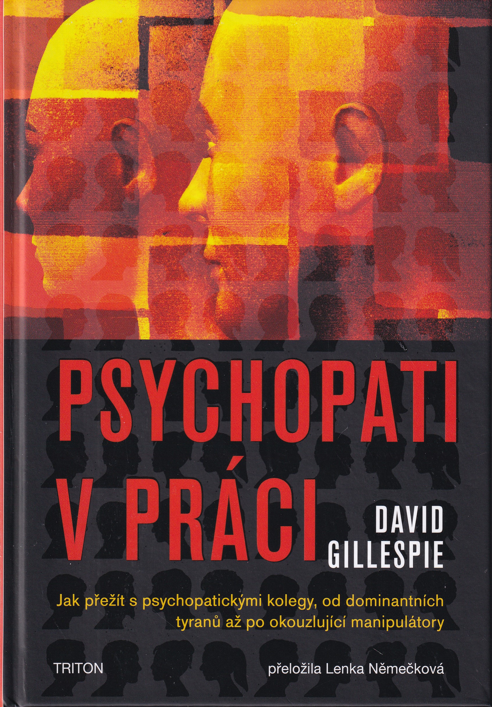 Psychopati v práci  jak přežít s psychopatickými kolegy, od dominantních tyranů až po okouzlující manipulátory