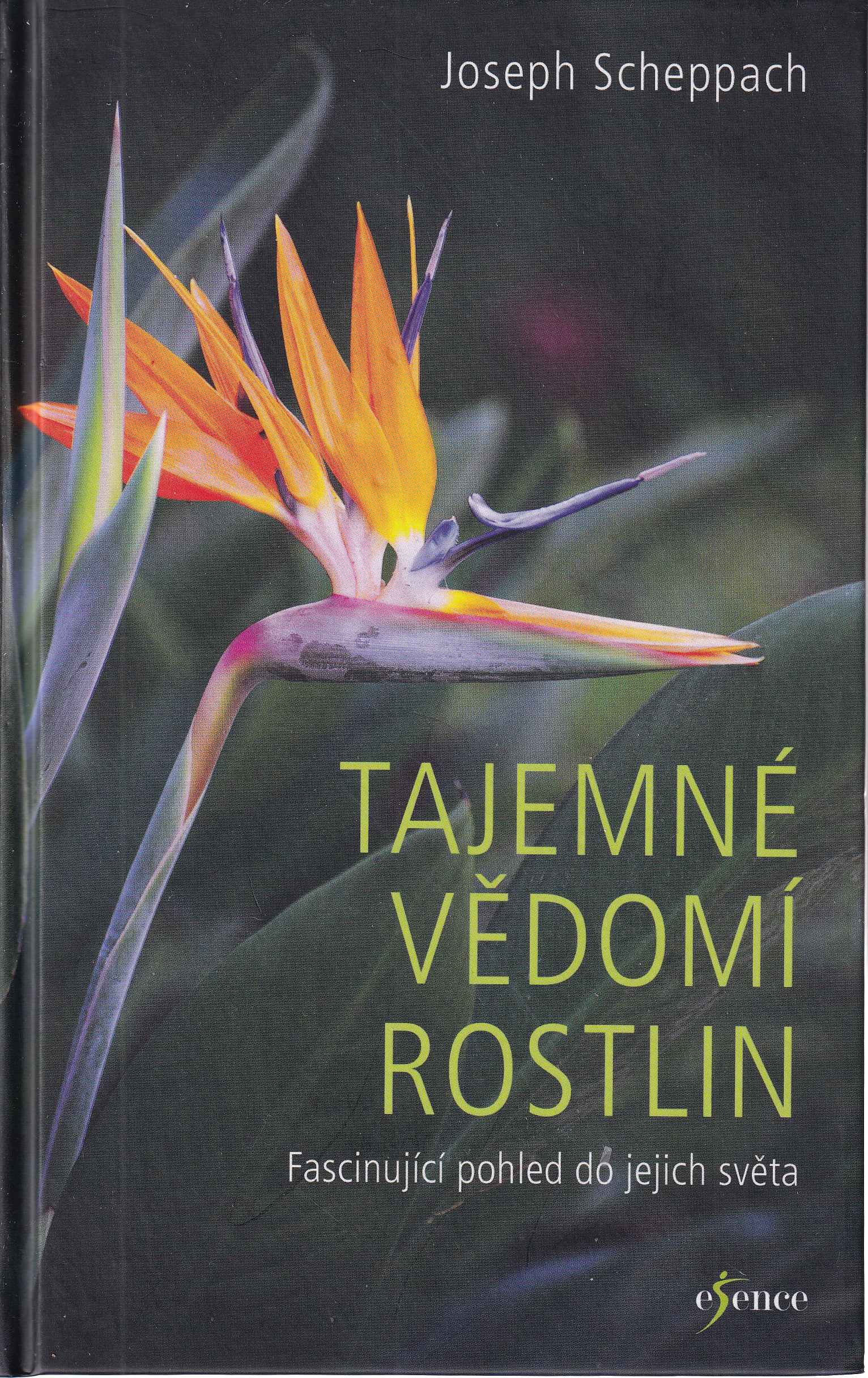 Tajemné vědomí rostlin : fascinující pohled do jejich světa  Joseph Scheppach