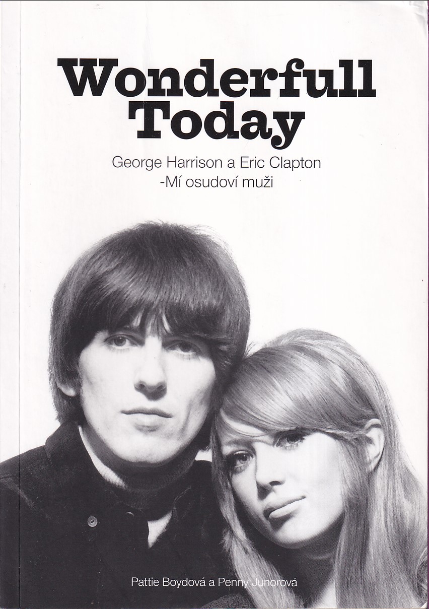 Wonderfull today : George Harrison a Eric Clapton, mí osudoví muži