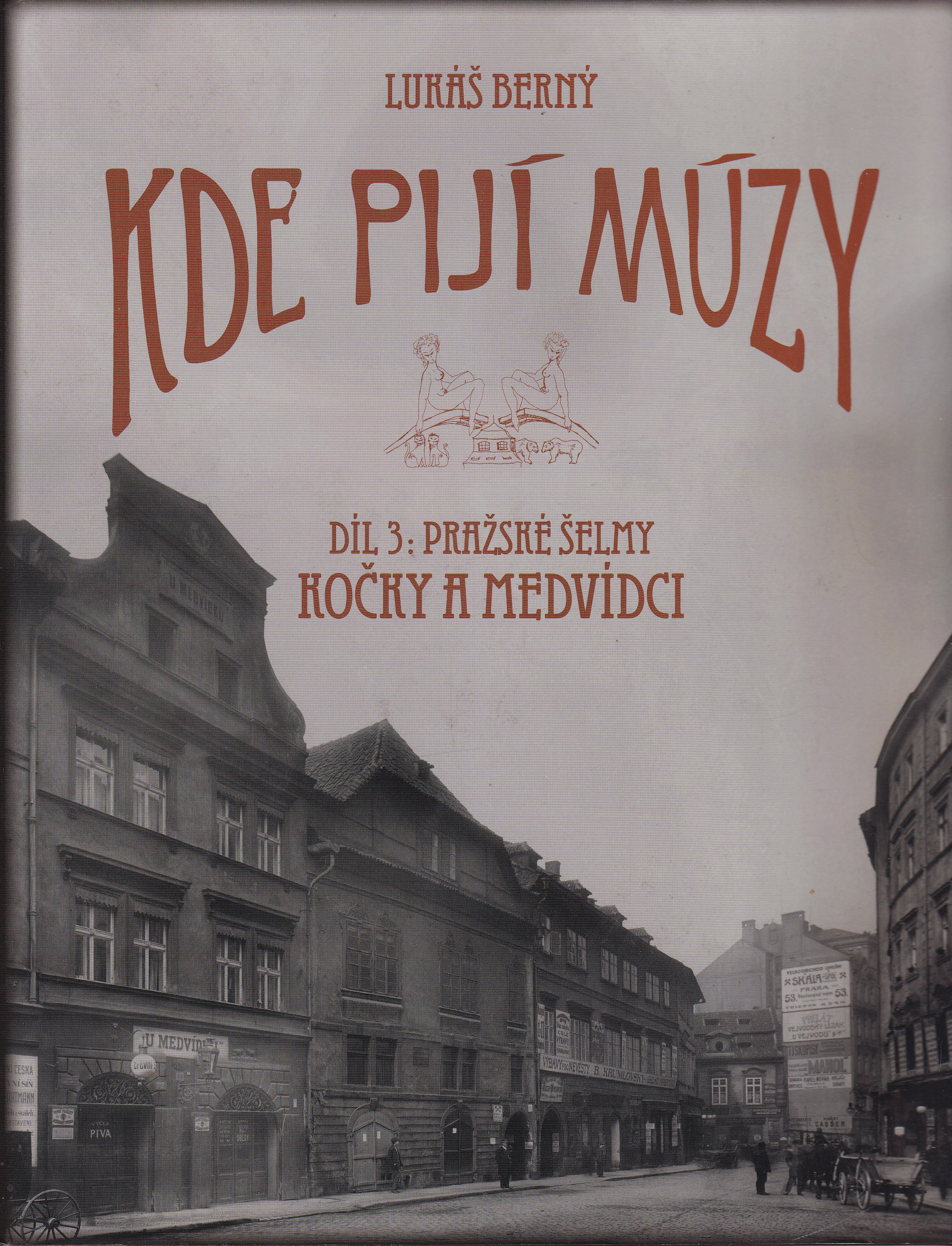 Kde pijí múzy, čili, Za kumštem po lokálech. Díl třetí, Pražské šelmy : Kočky a Medvídci