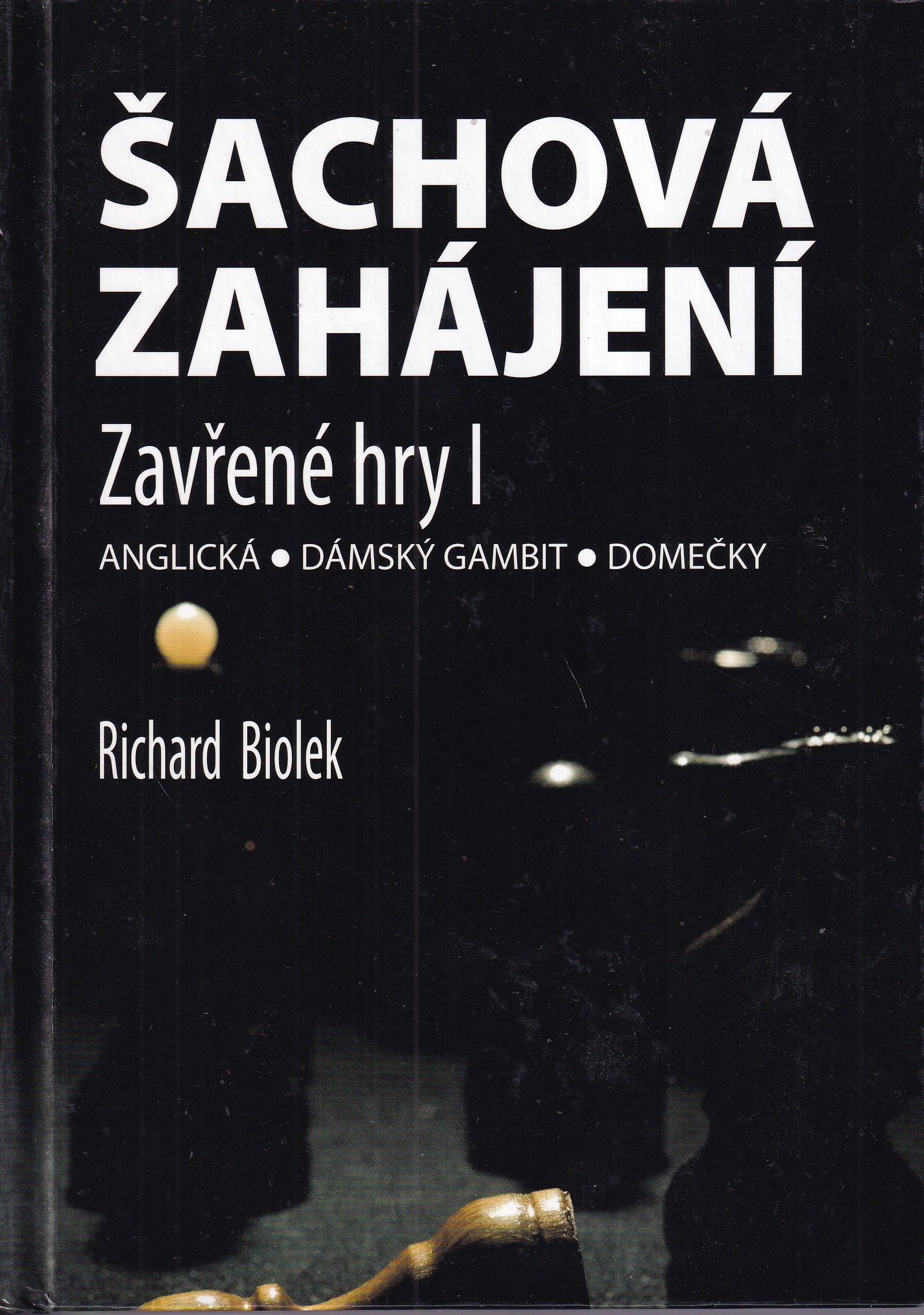 Šachová zahájení Zavřené hry I.   Richard Biolek