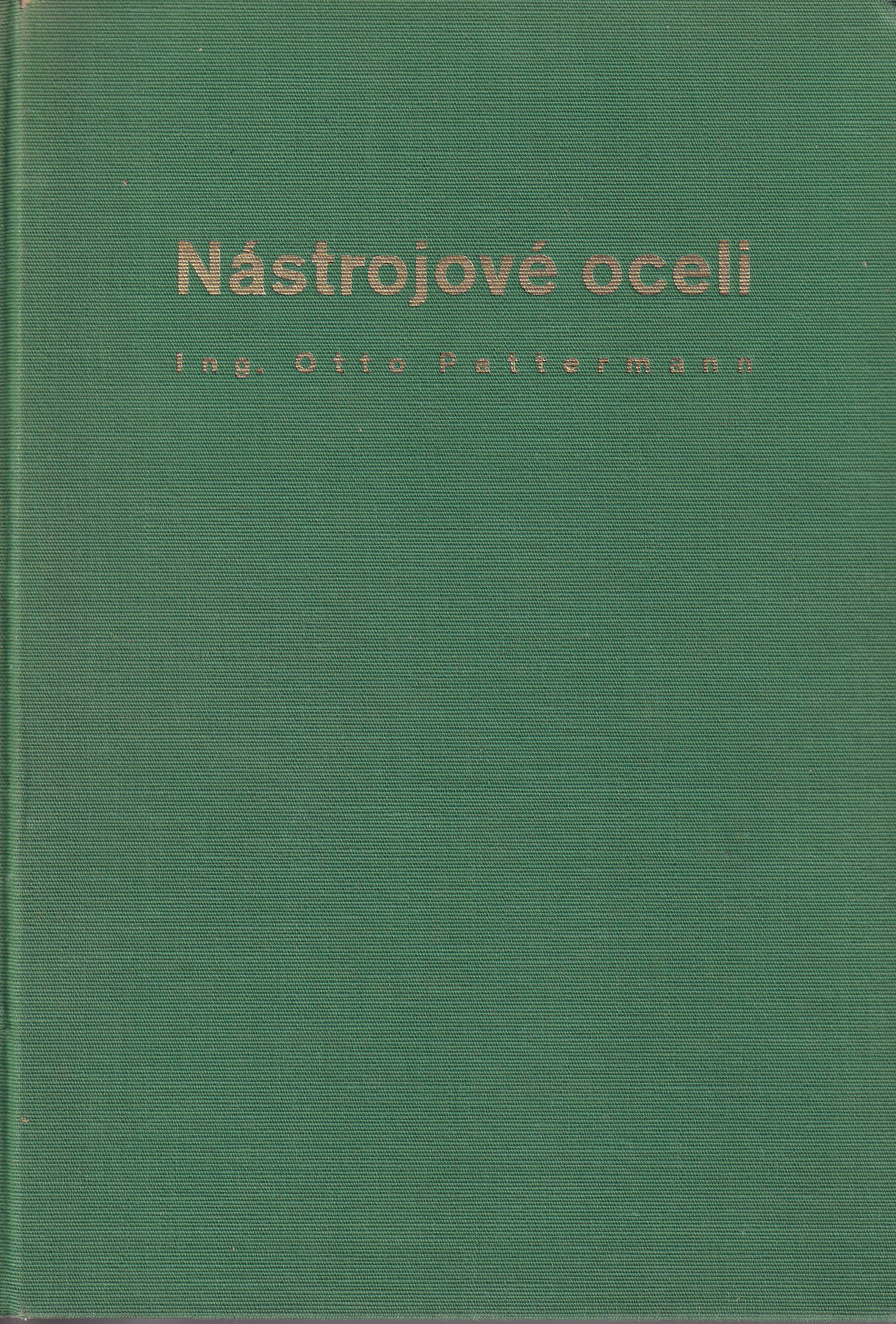 Nástrojové oceli  vlastnosti nástrojových ocelí a způsoby i zařízení k jejich tepelnému zpracování se zvláštním zřetelem k nástr
