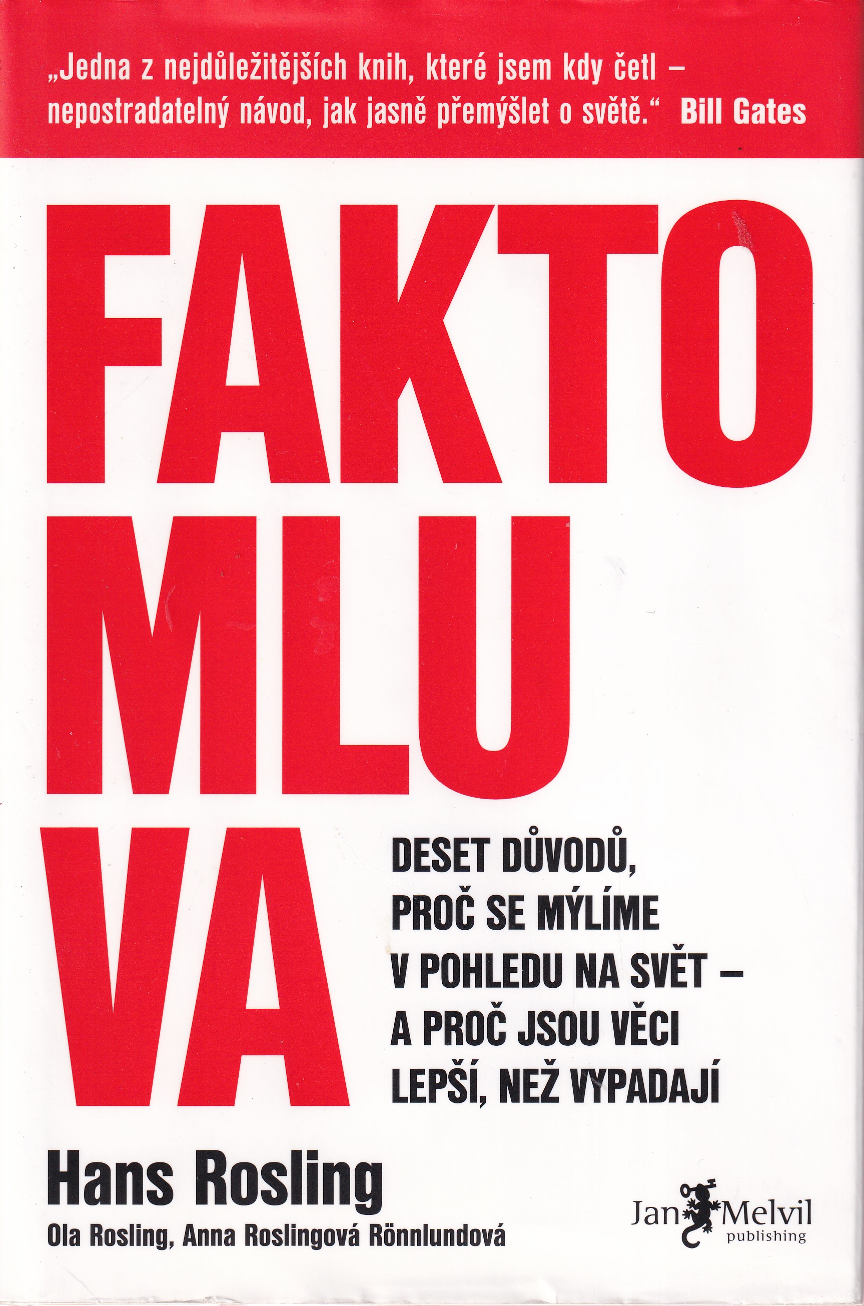 Faktomluva  deset důvodů, proč se mýlíme v pohledu na svět - a proč jsou věci lepší, než vypadají