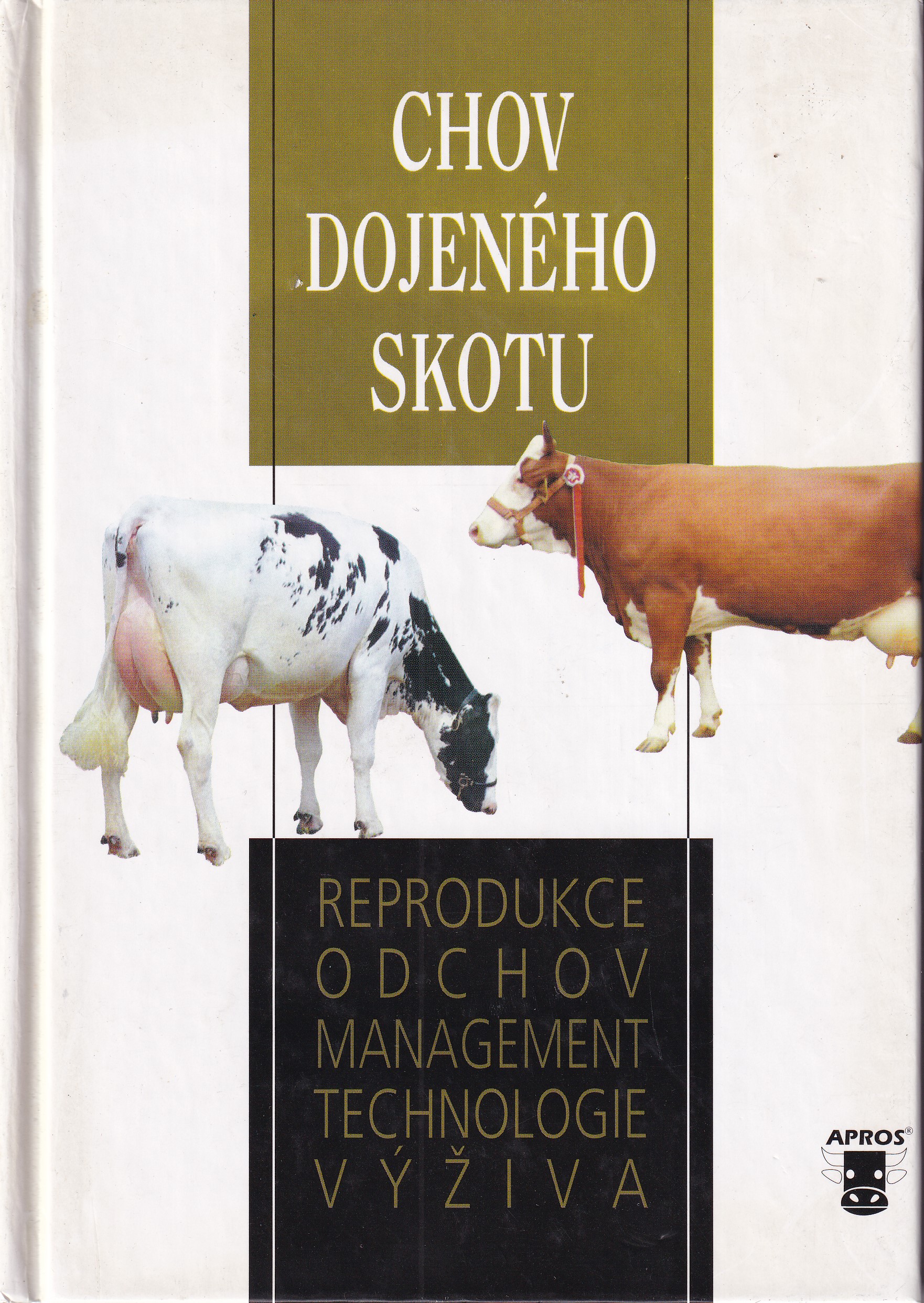 Chov dojeného skotu   reprodukce, odchov, management, technologie, výživa