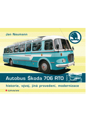 Autobus Škoda 706 RTO : historie, vývoj, jiná provedení, modernizace