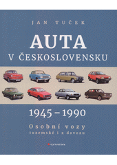 Auta v Československu 1945-1990 : osobní vozy tuzemské i z dovozu