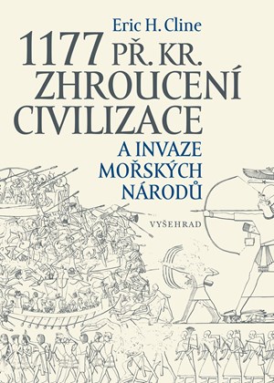 1177 př. Kr. Zhroucení civilizace a invaze mořských národů: Nové, rozšířené vydání