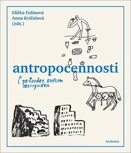 Antropocennosti - Průvodce světem antropocénu 