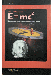 E=mc2 : životopis nejslavnější rovnice na světě