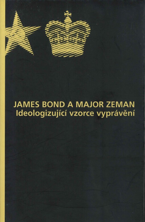 James Bond a major Zeman : Ideologizující vzorce vyprávění 