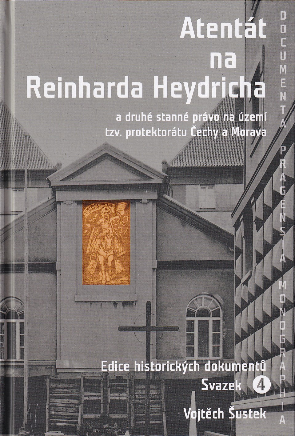 Atentát na Reinharda Heydricha a druhé stanné právo na území tzv. protektorátu Čechy a Morava : edice historických dokumentů, sv