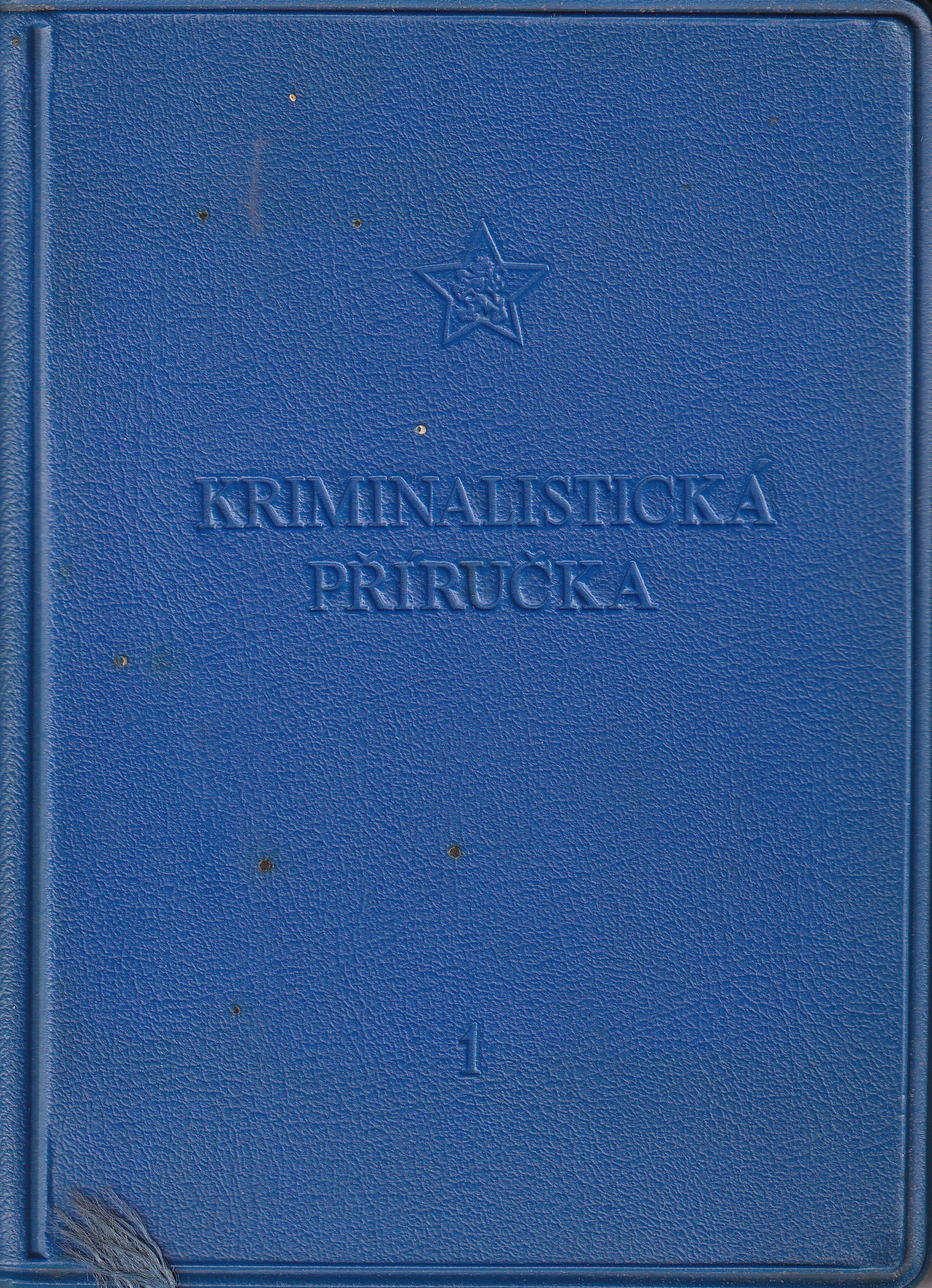 Kriminalistická příručka  orientační kriminalistické minimum pro pracovníky Veřejné bezpečnosti a Státní bezpečnosti Svazek 1.