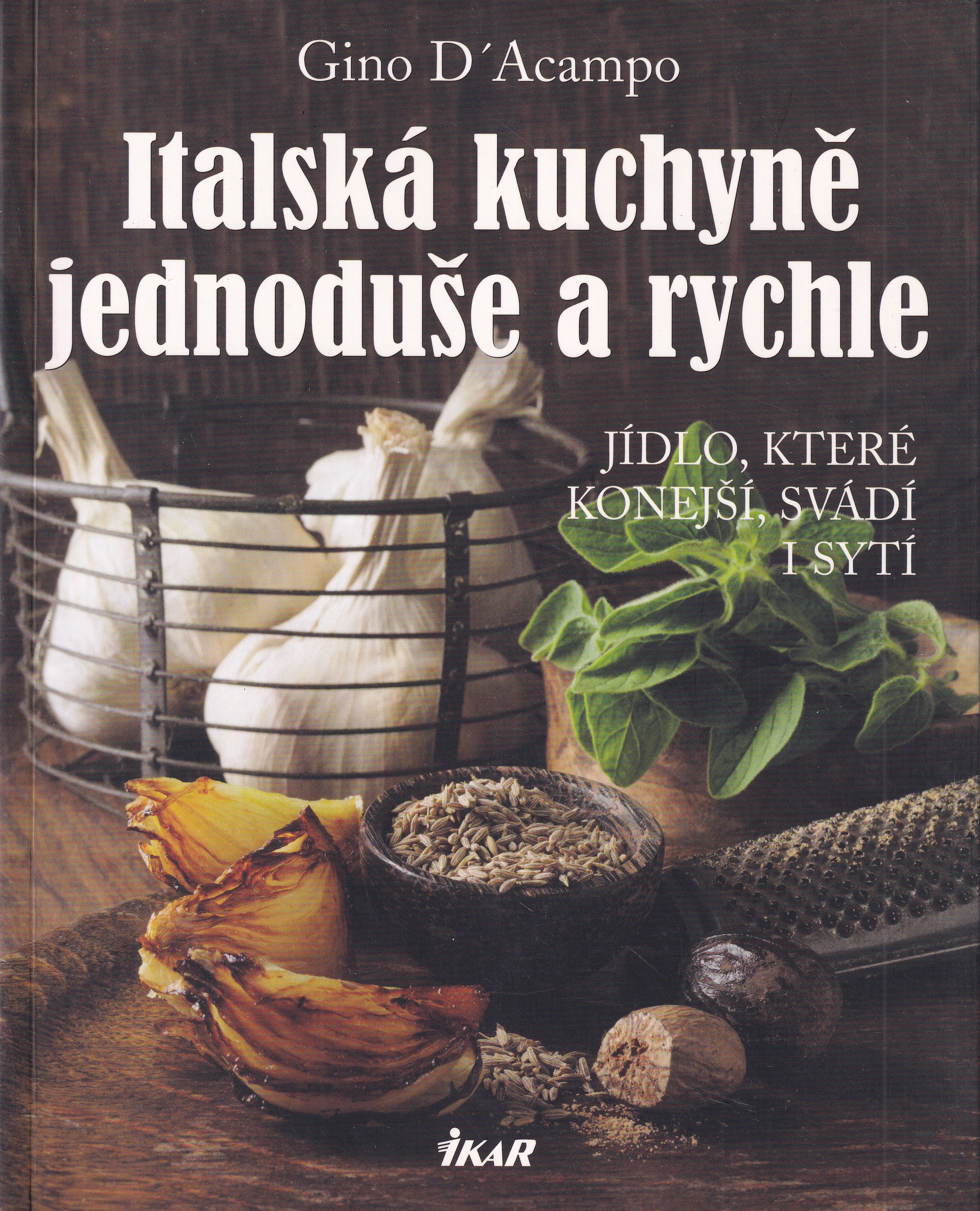 Italská kuchyně jednoduše a rychle  jídlo, které konejší, svádí i sytí