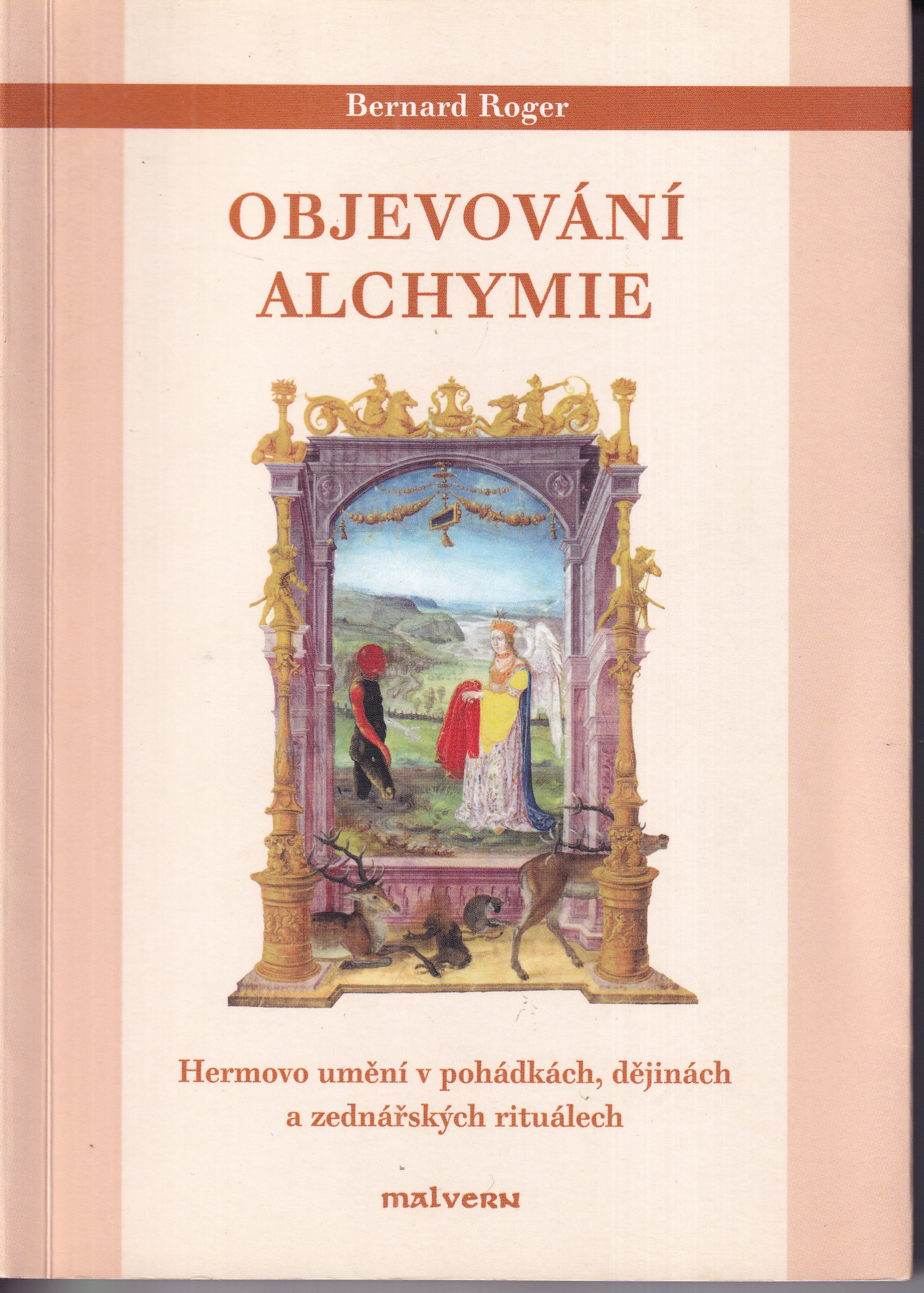 Objevování alchymie : Hermovo umění v pohádkách, dějinách a zednářských rituálech