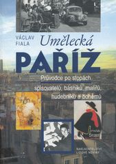 Umělecká Paříž : průvodce po stopách spisovatelů, básníků, malířů, hudebníků a bohémů