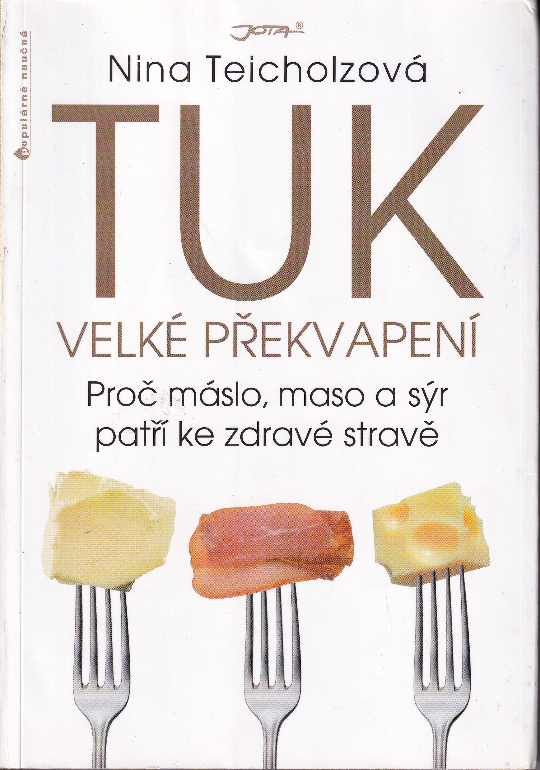 Tuk - velké překvapení : proč máslo, maso a sýr patří ke zdravé stravě