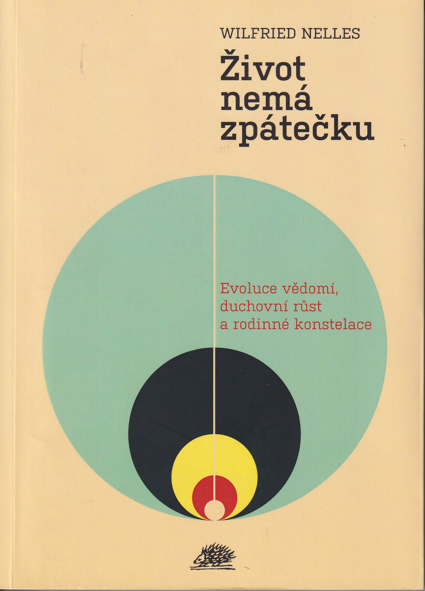 Život nemá zpátečku  evoluce vědomí, duchovní růst a rodinné konstelace  Wilfried Nelles podpis autora